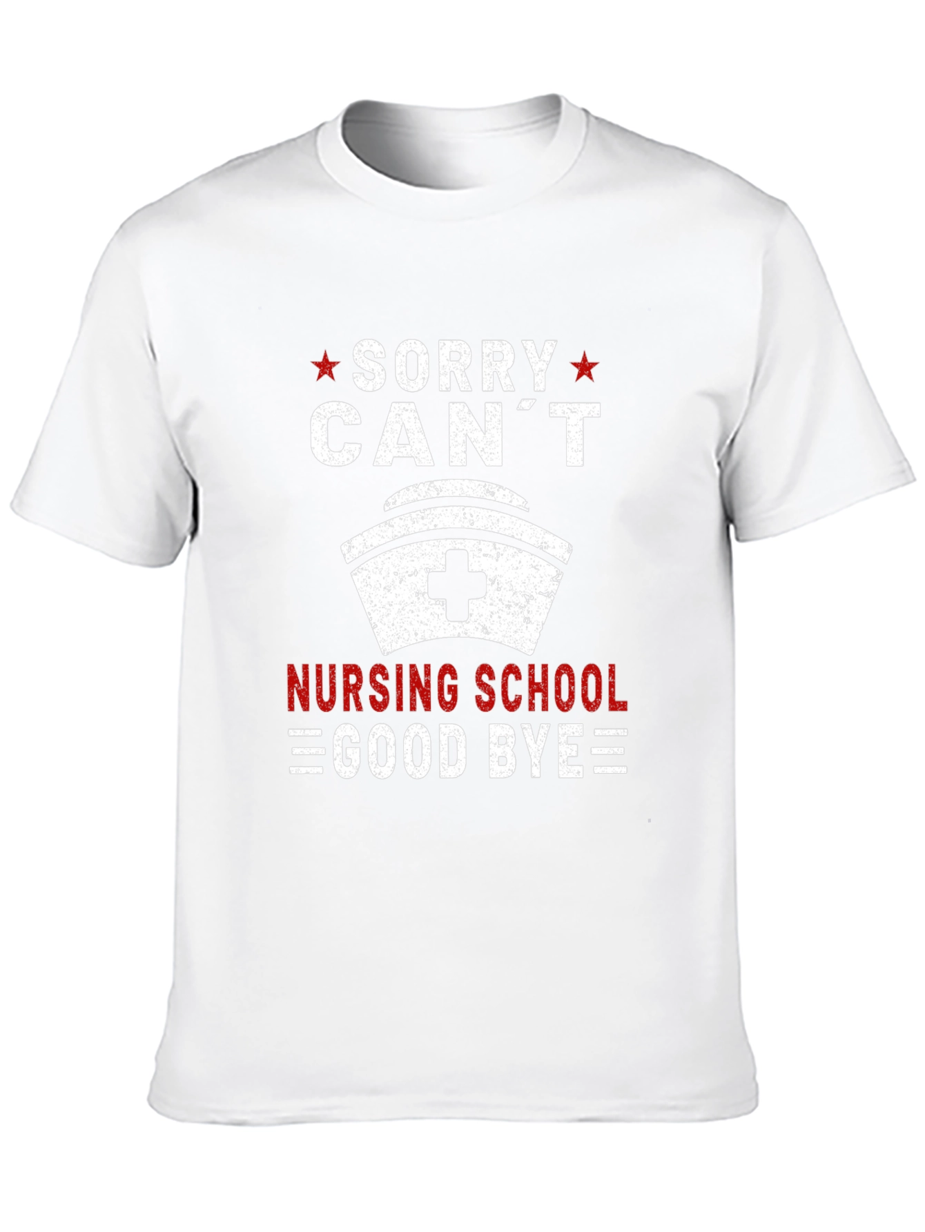 Sorry Cant Nursing School Goodbye T-Shirt