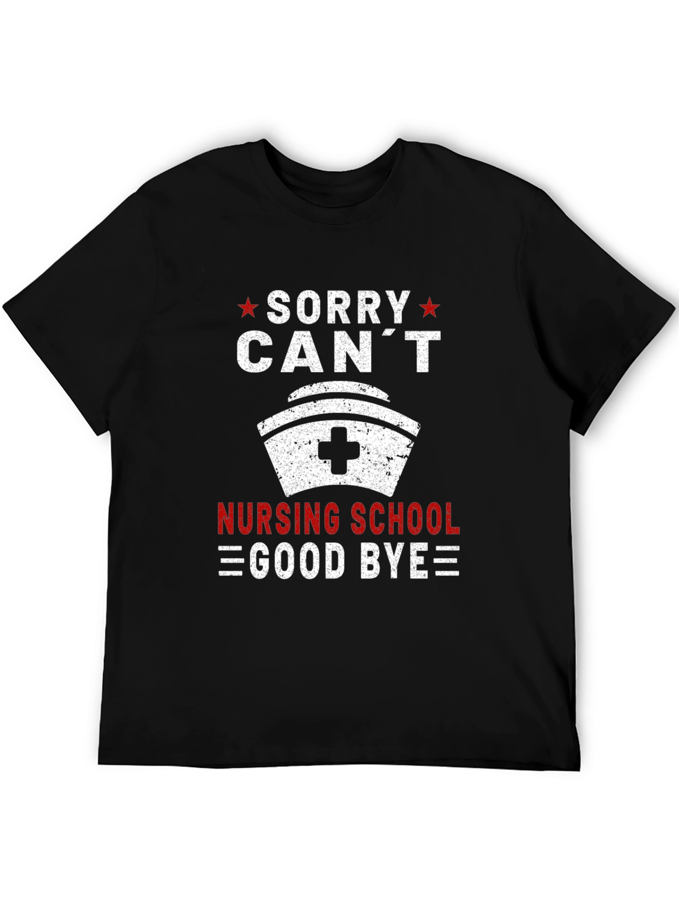 Sorry Cant Nursing School Goodbye T-Shirt