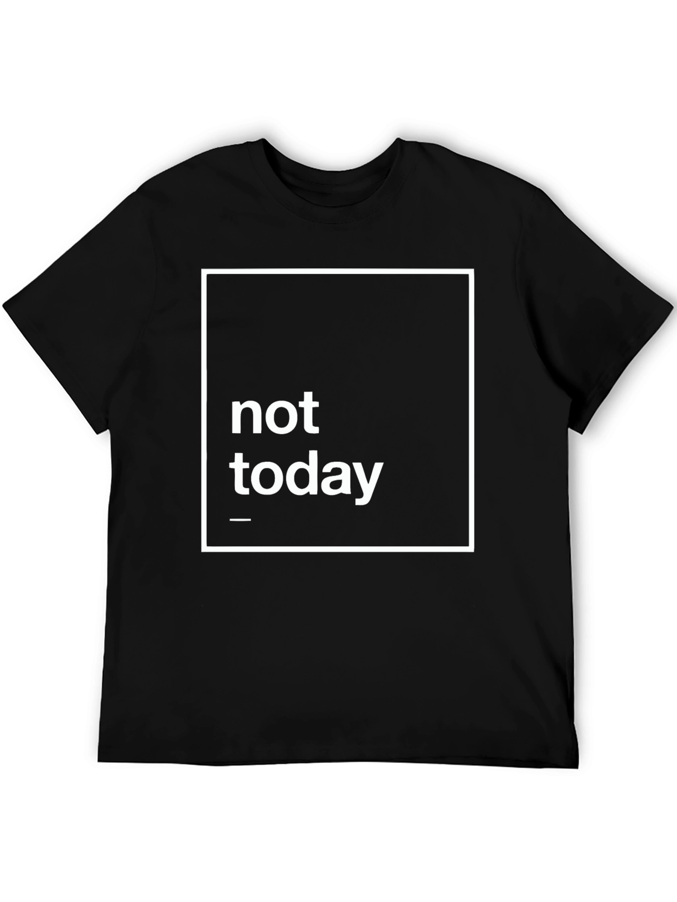Not Today Graphic Tee - Black Casual T-Shirt