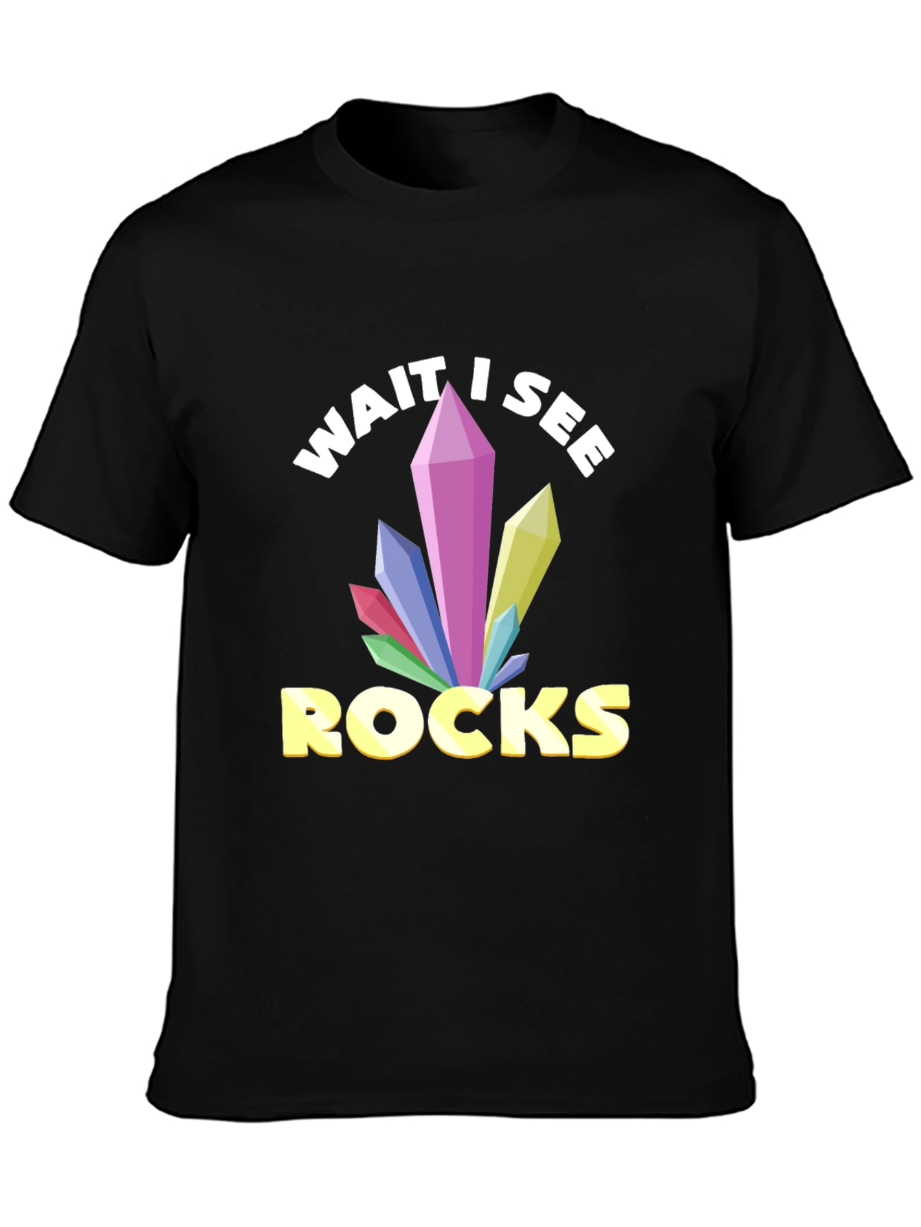 Wait I See Rocks T-Shirt - Crystal Lover Tee