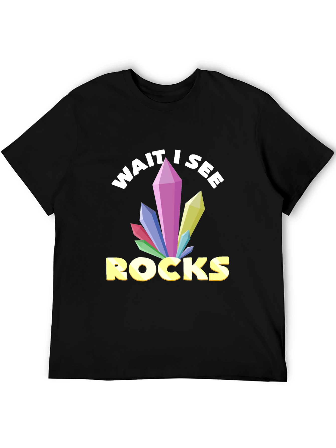 Wait I See Rocks T-Shirt - Crystal Lover Tee