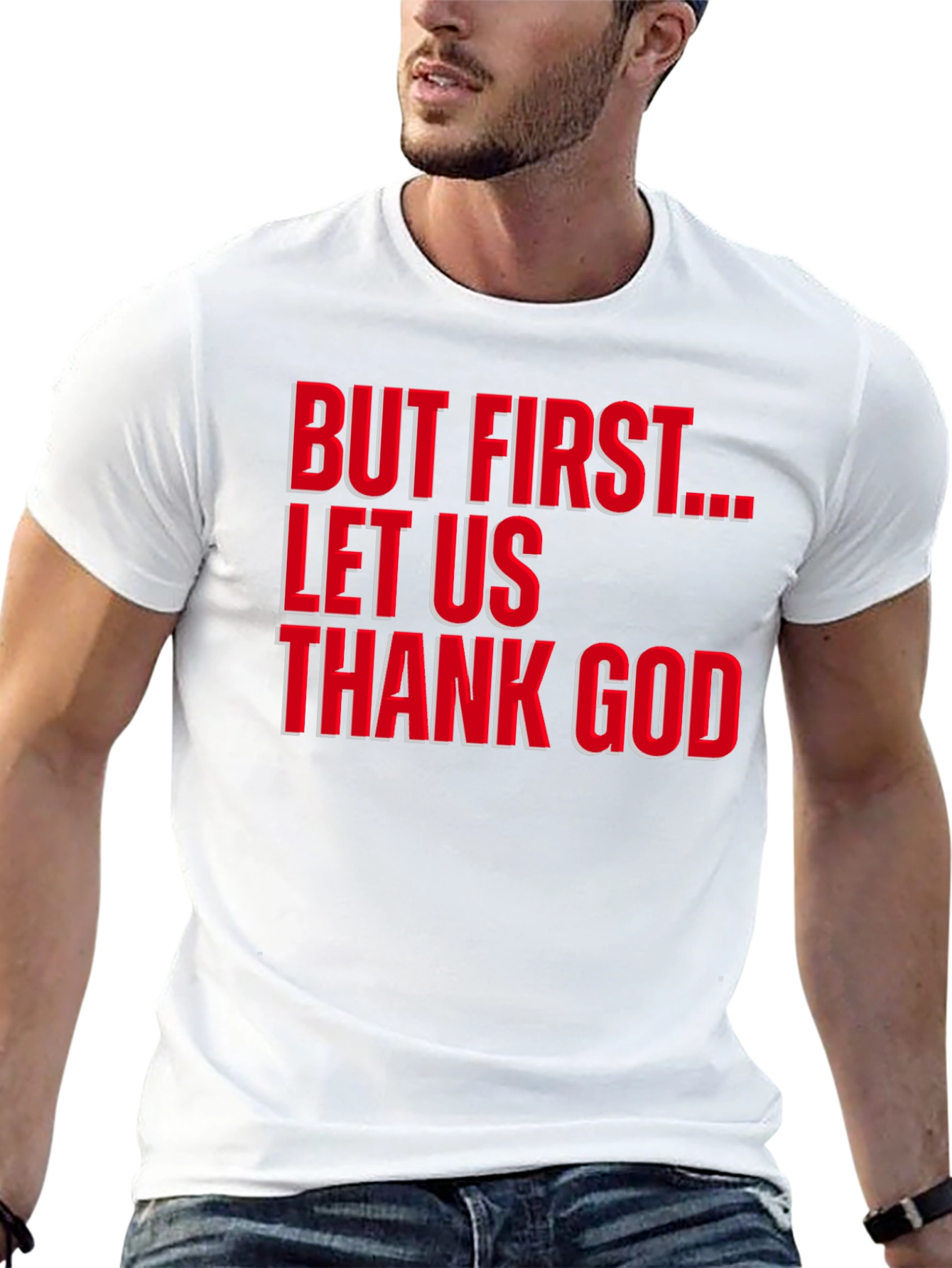 But First Let Us Thank God T-Shirt