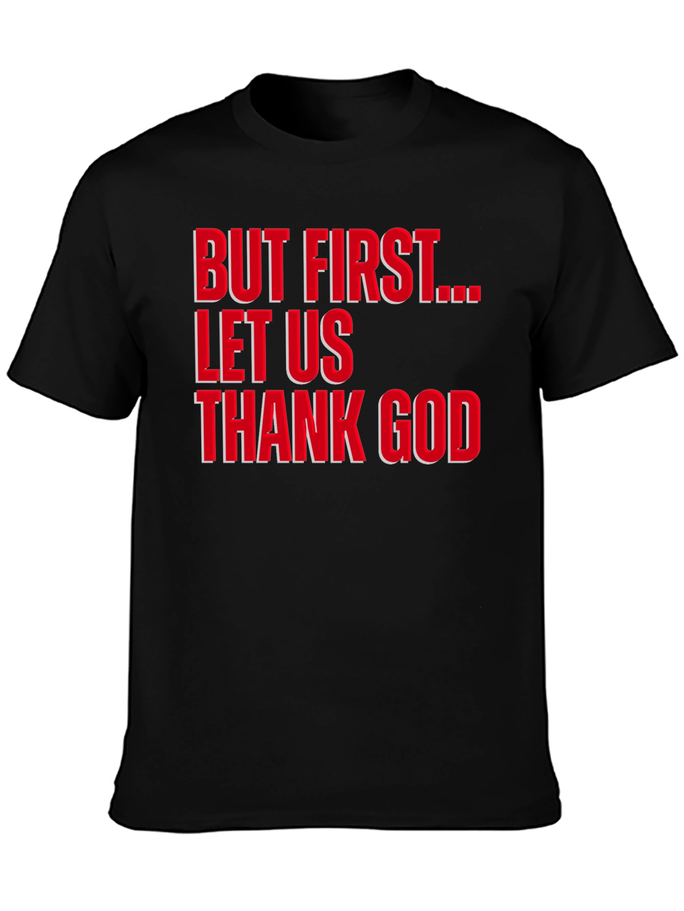 But First Let Us Thank God T-Shirt