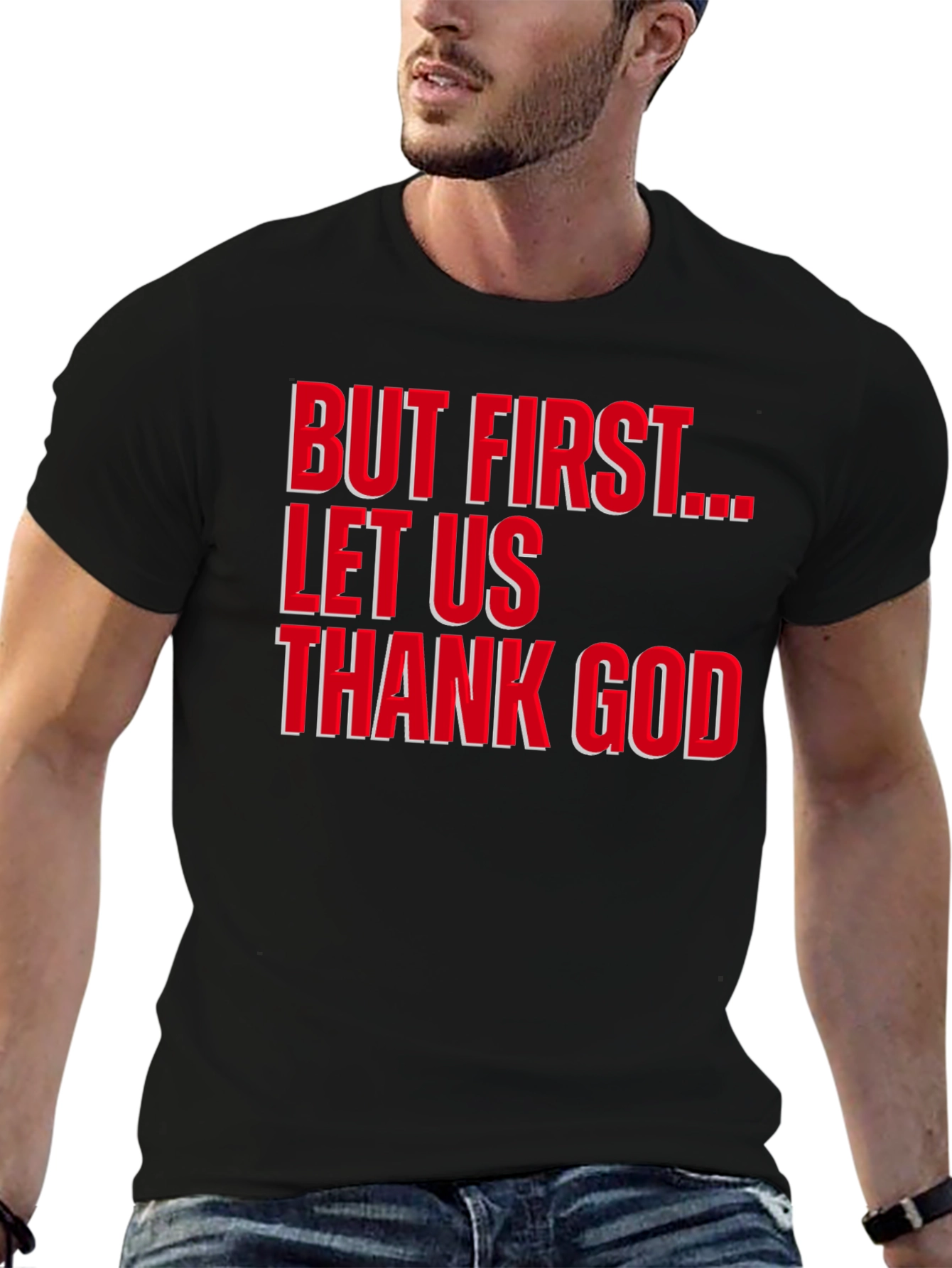 But First Let Us Thank God T-Shirt