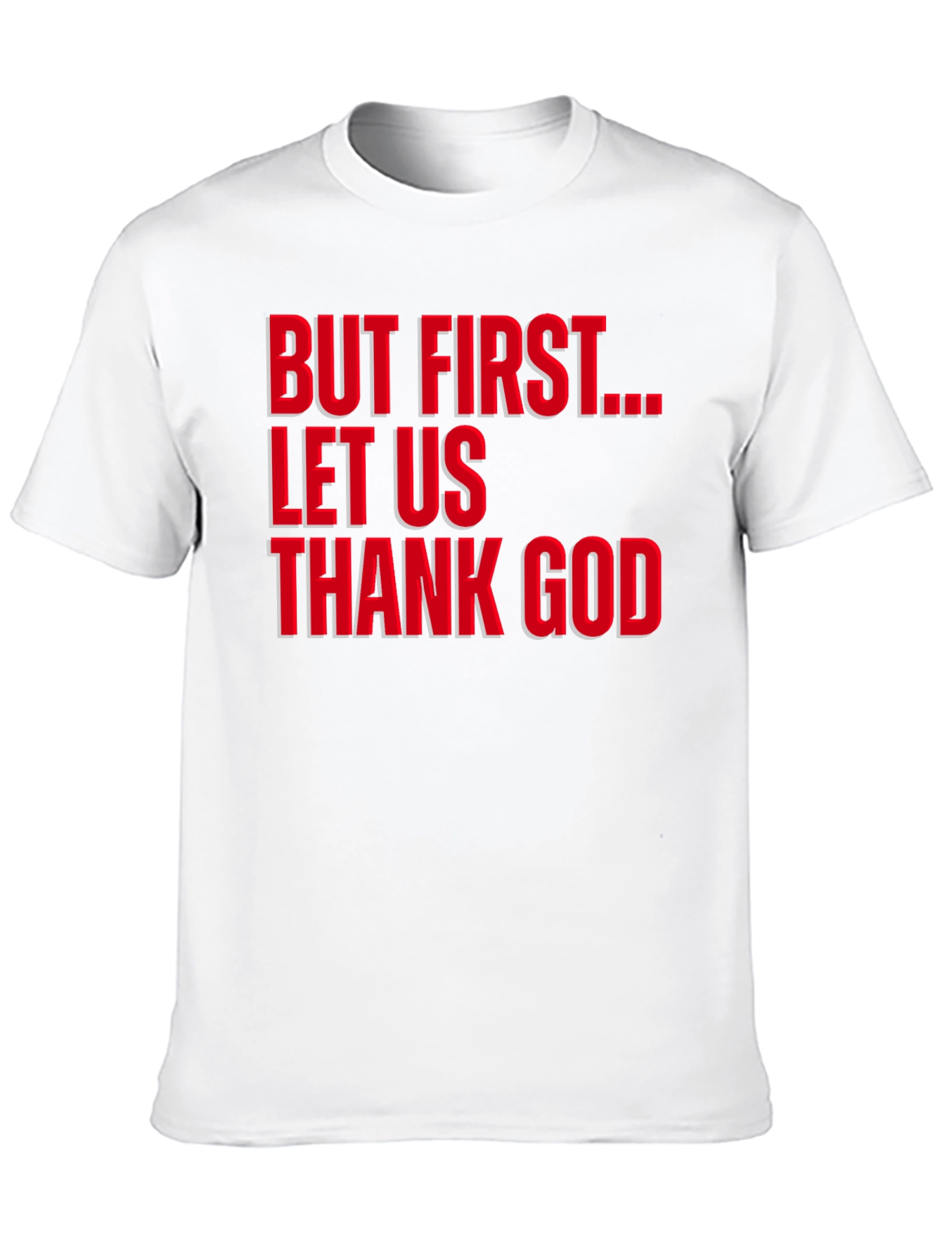 But First Let Us Thank God T-Shirt