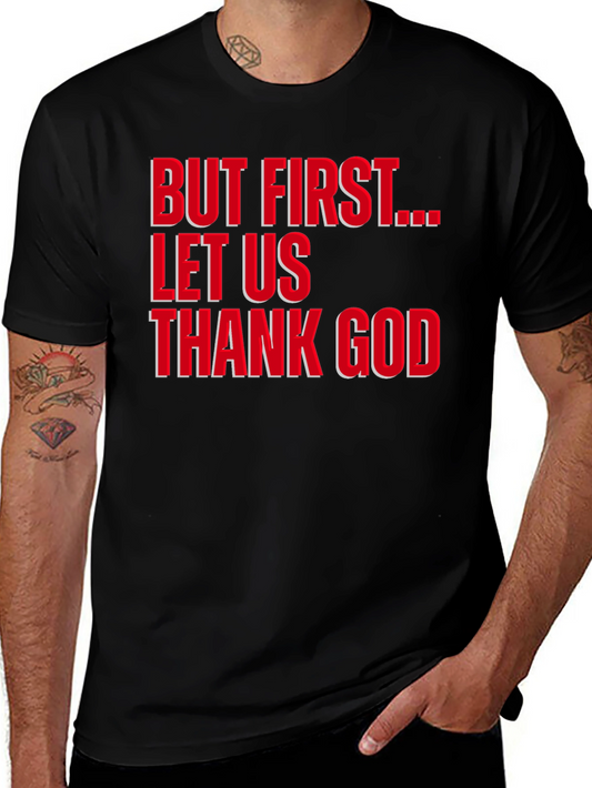 But First Let Us Thank God T-Shirt