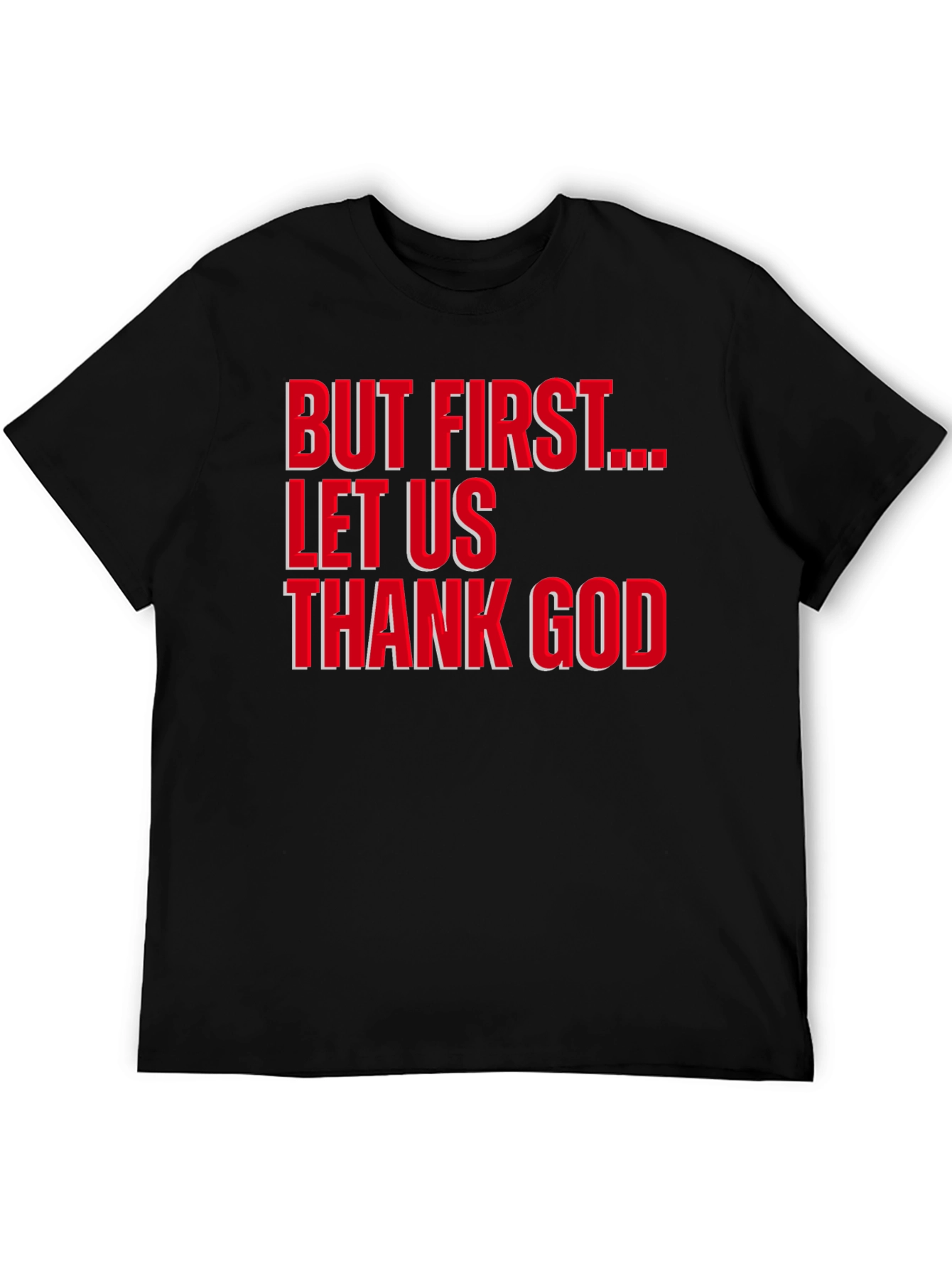 But First Let Us Thank God T-Shirt
