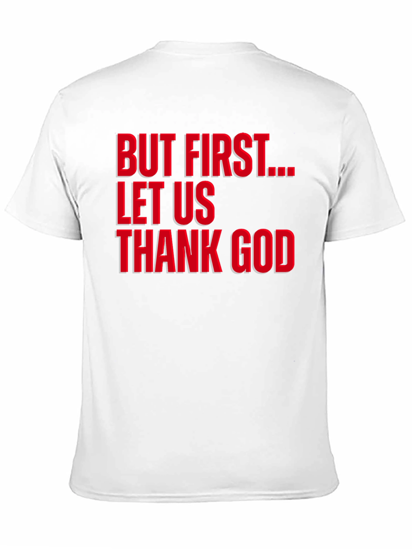 But First Let Us Thank God T-Shirt