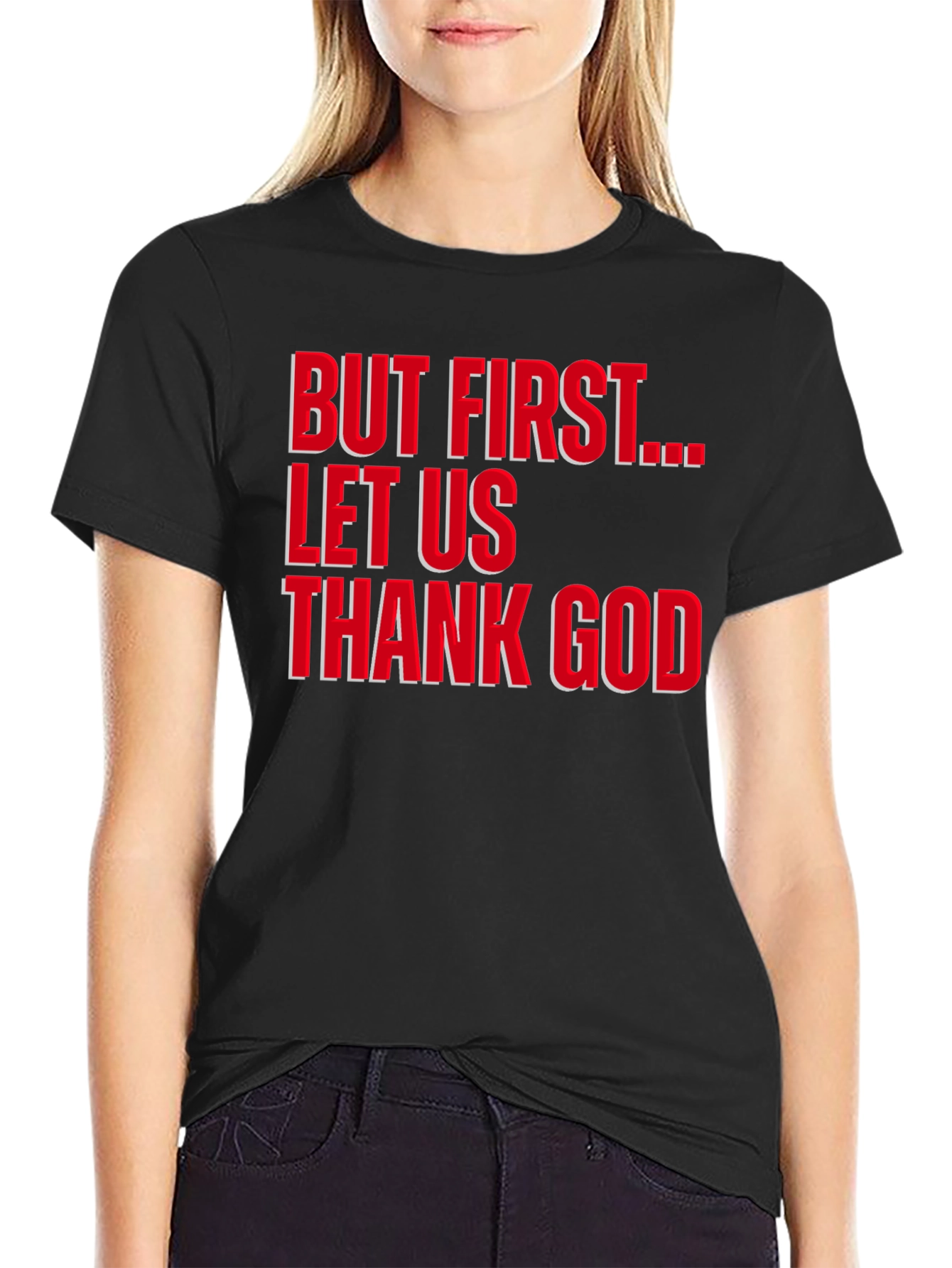 But First Let Us Thank God T-Shirt