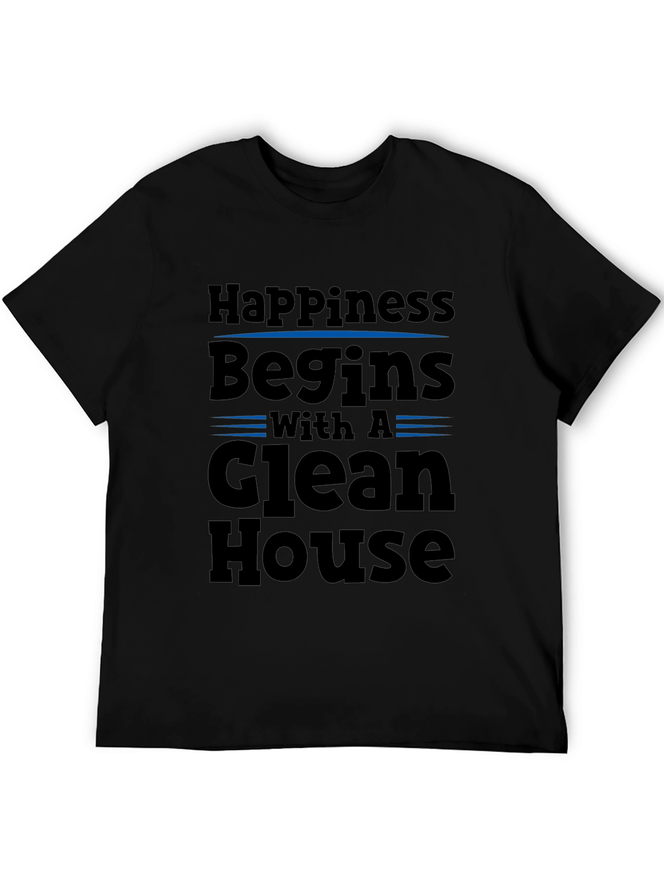 Happiness Begins with a Clean House Black T-Shirt