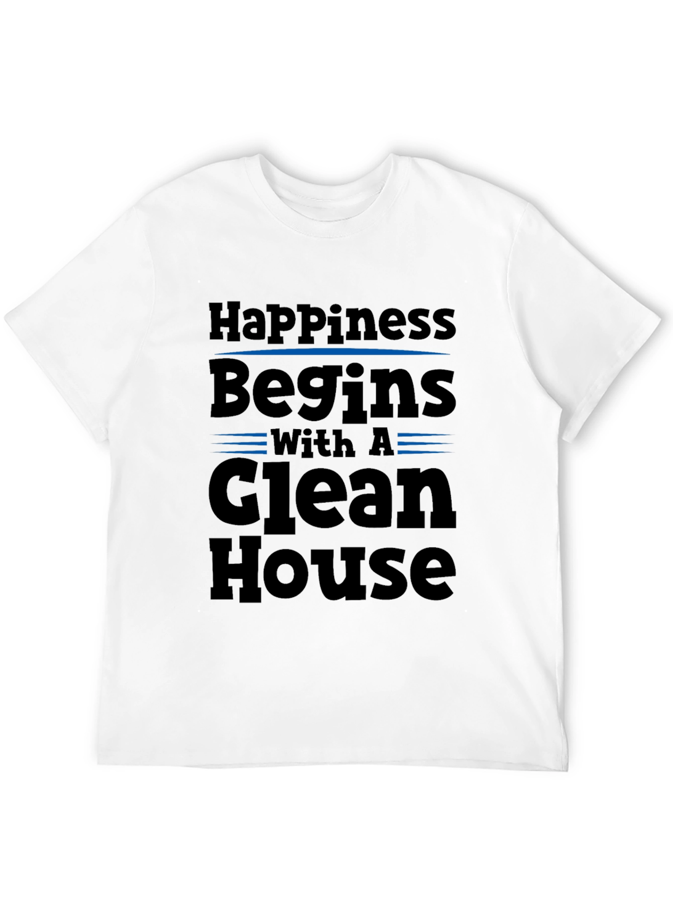 Happiness Begins with a Clean House Black T-Shirt