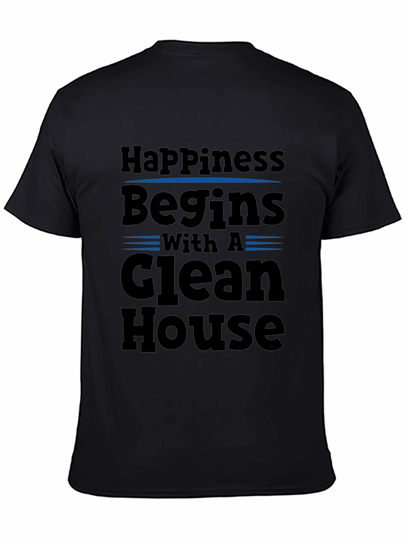Happiness Begins with a Clean House Black T-Shirt