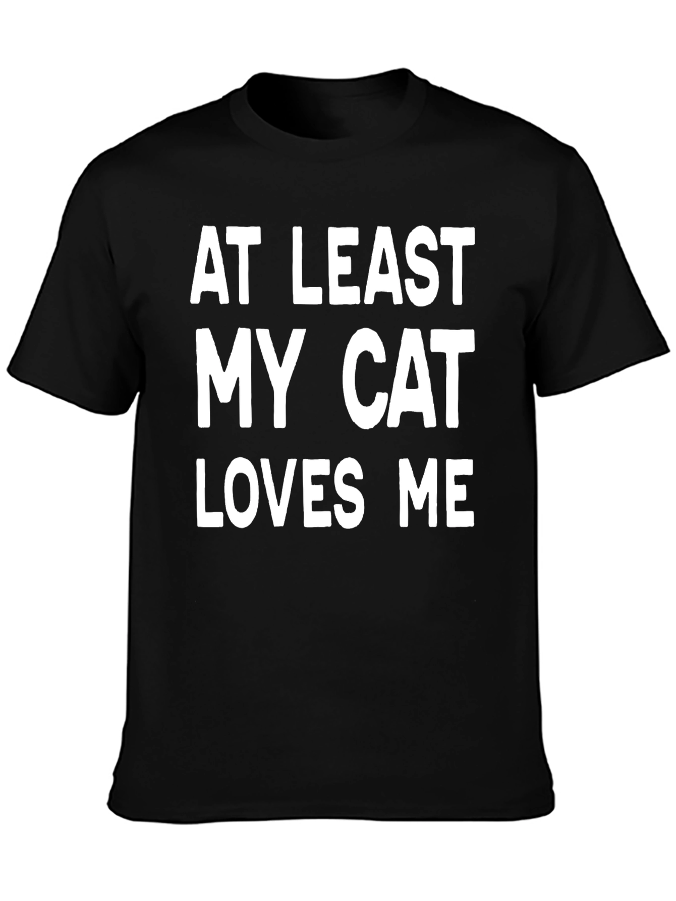 At Least My Cat Loves Me Funny Graphic Tee