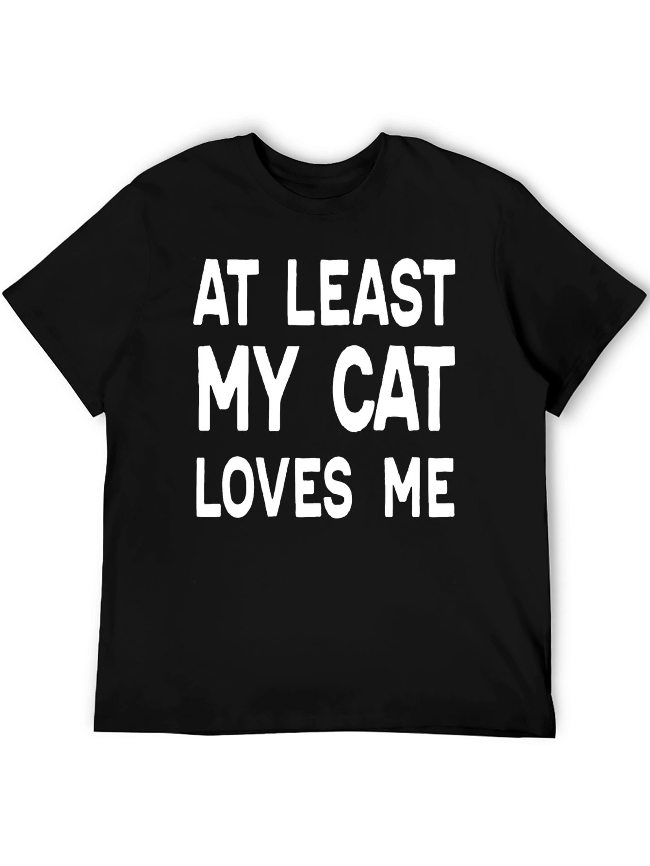 At Least My Cat Loves Me Funny Graphic Tee