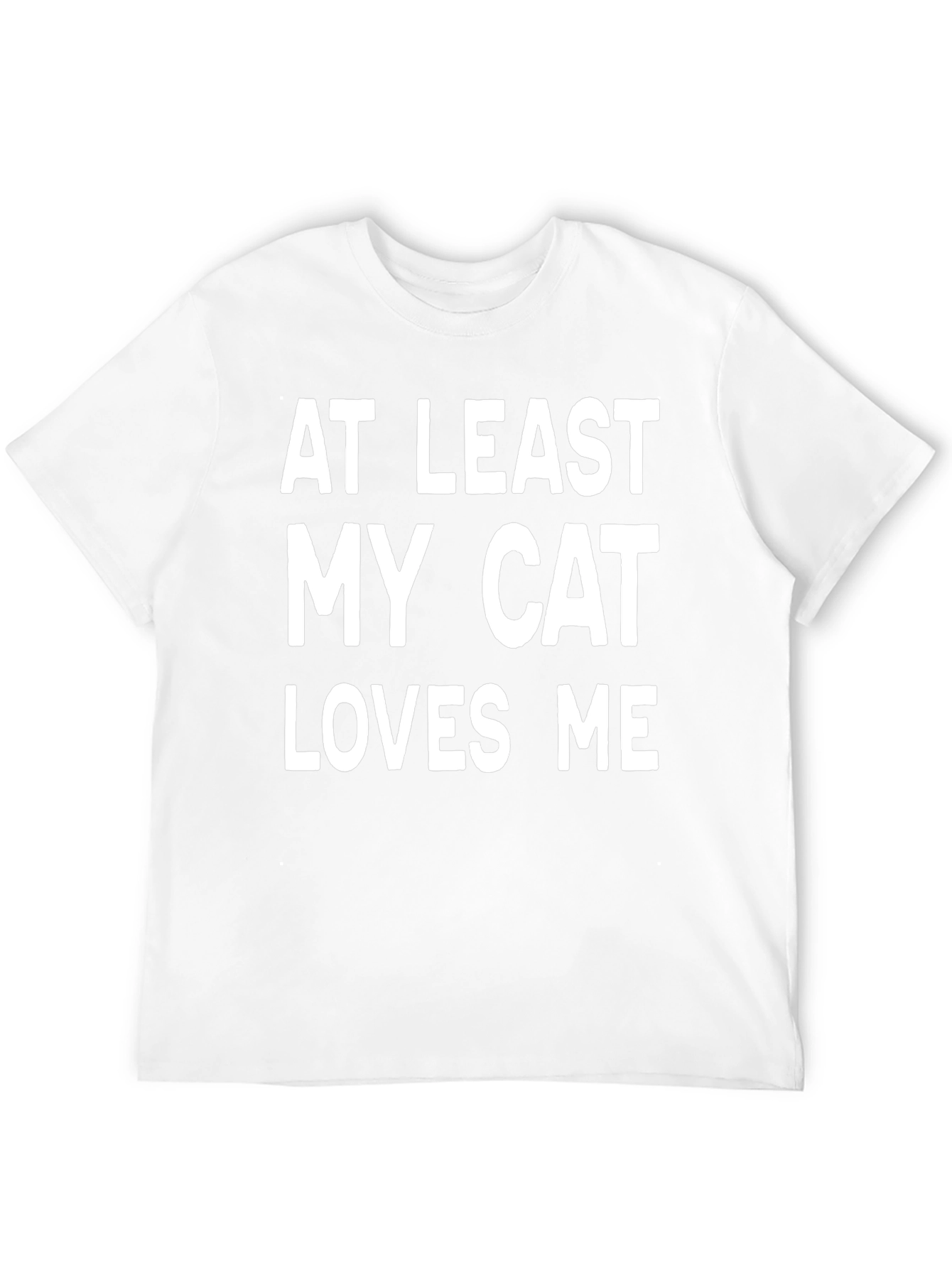 At Least My Cat Loves Me Funny Graphic Tee