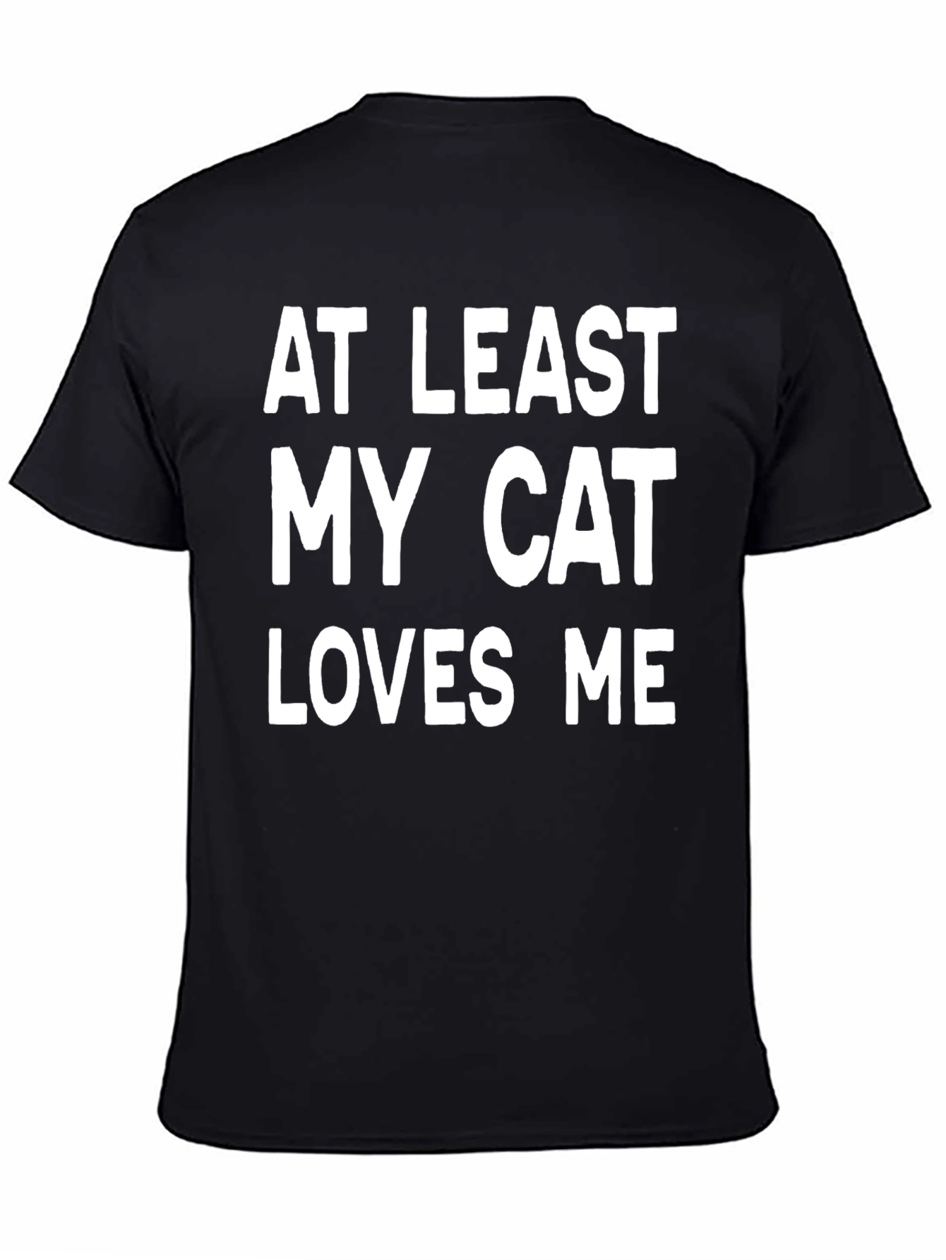 At Least My Cat Loves Me Funny Graphic Tee