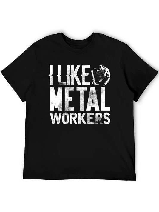 I Like Metal Workers T-Shirt Funny Job Tee