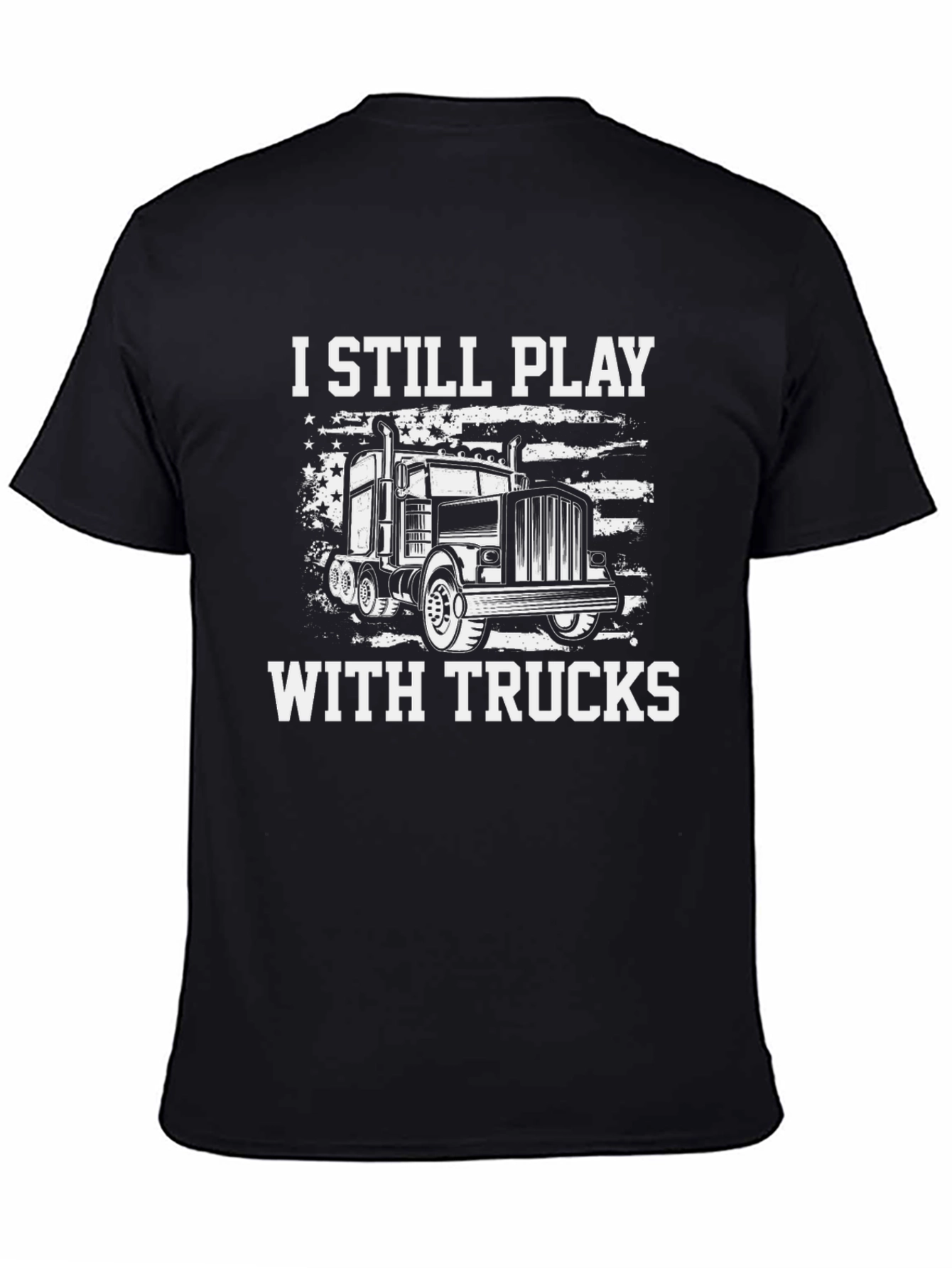 I Still Play With Trucks Graphic T-Shirt