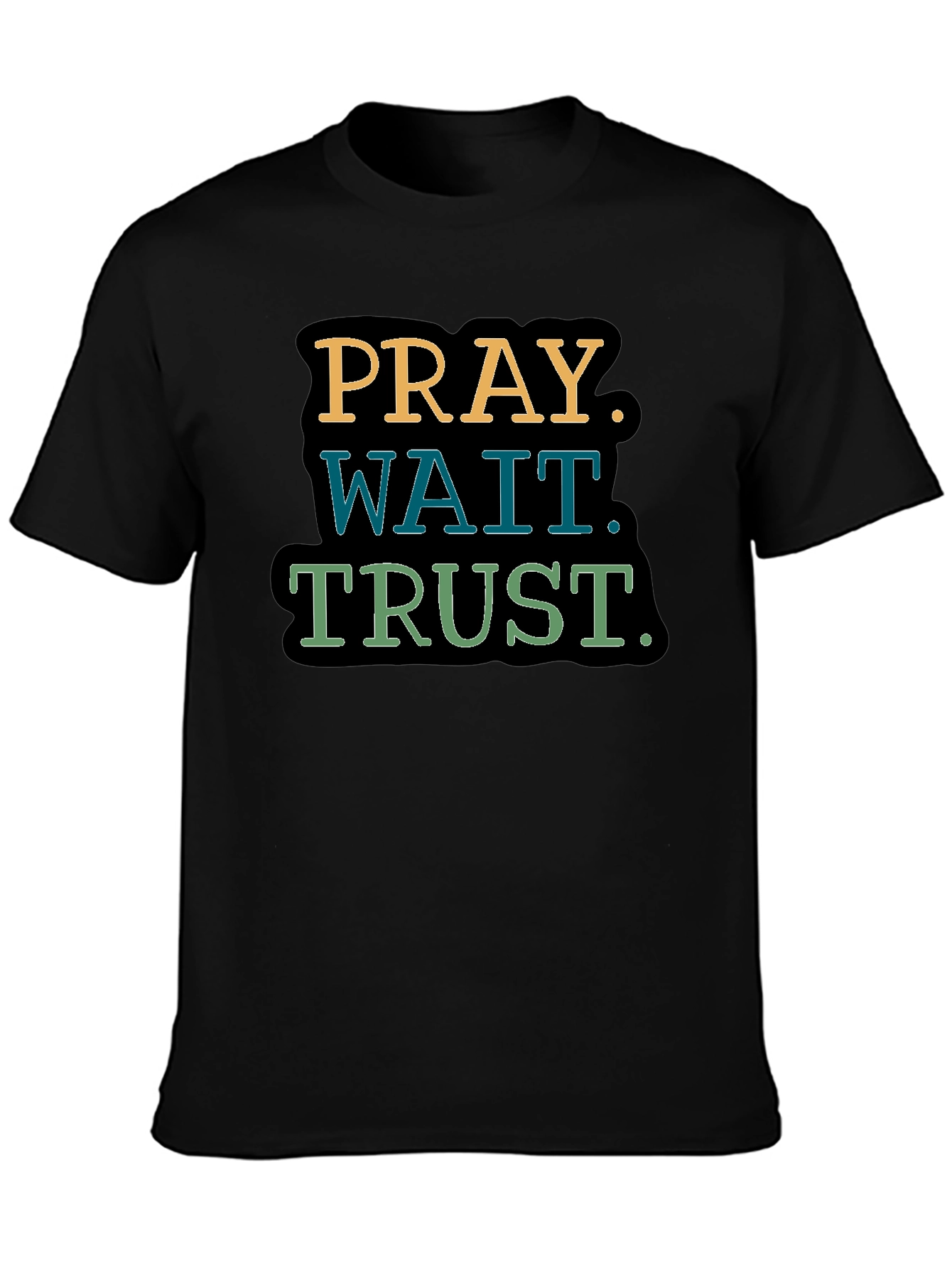 Pray Wait Trust T-Shirt - Inspirational Graphic Tee
