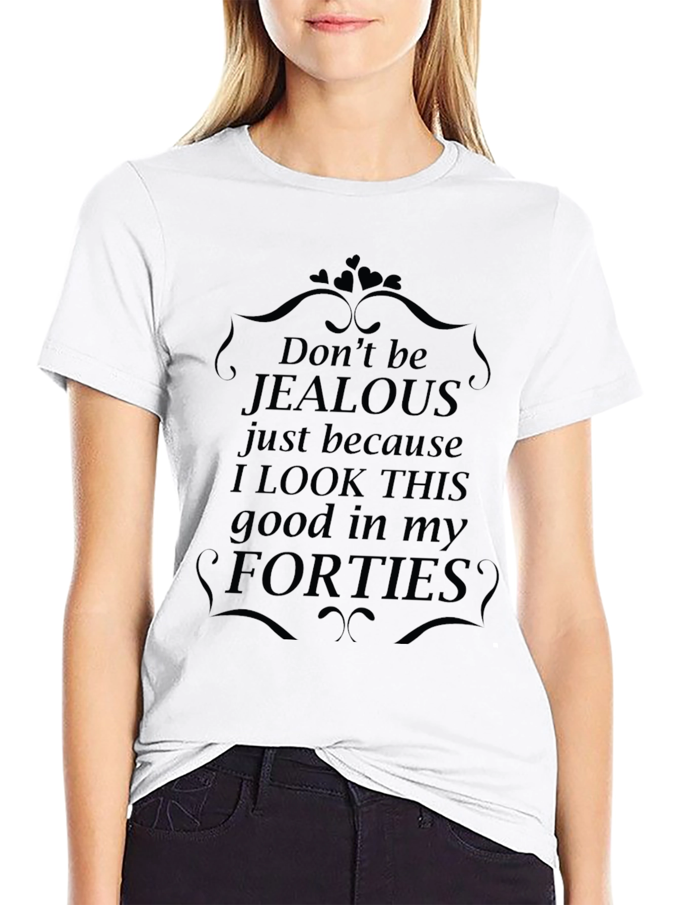 Funny Forties T-Shirt - Dont Be Jealous
