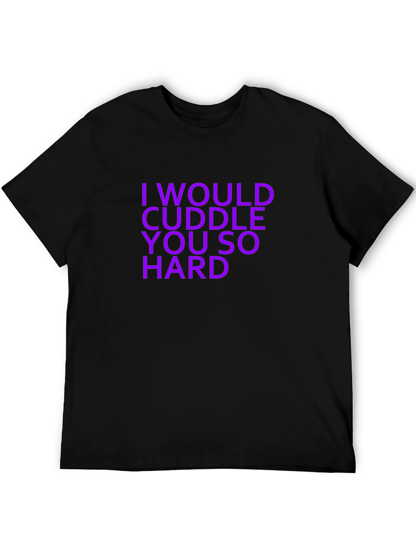 I Would Cuddle You So Hard Graphic T-Shirt