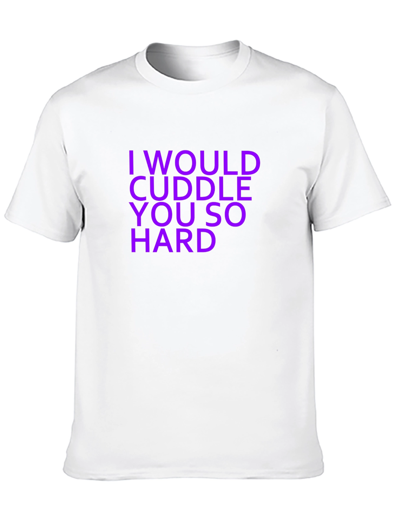I Would Cuddle You So Hard Graphic T-Shirt