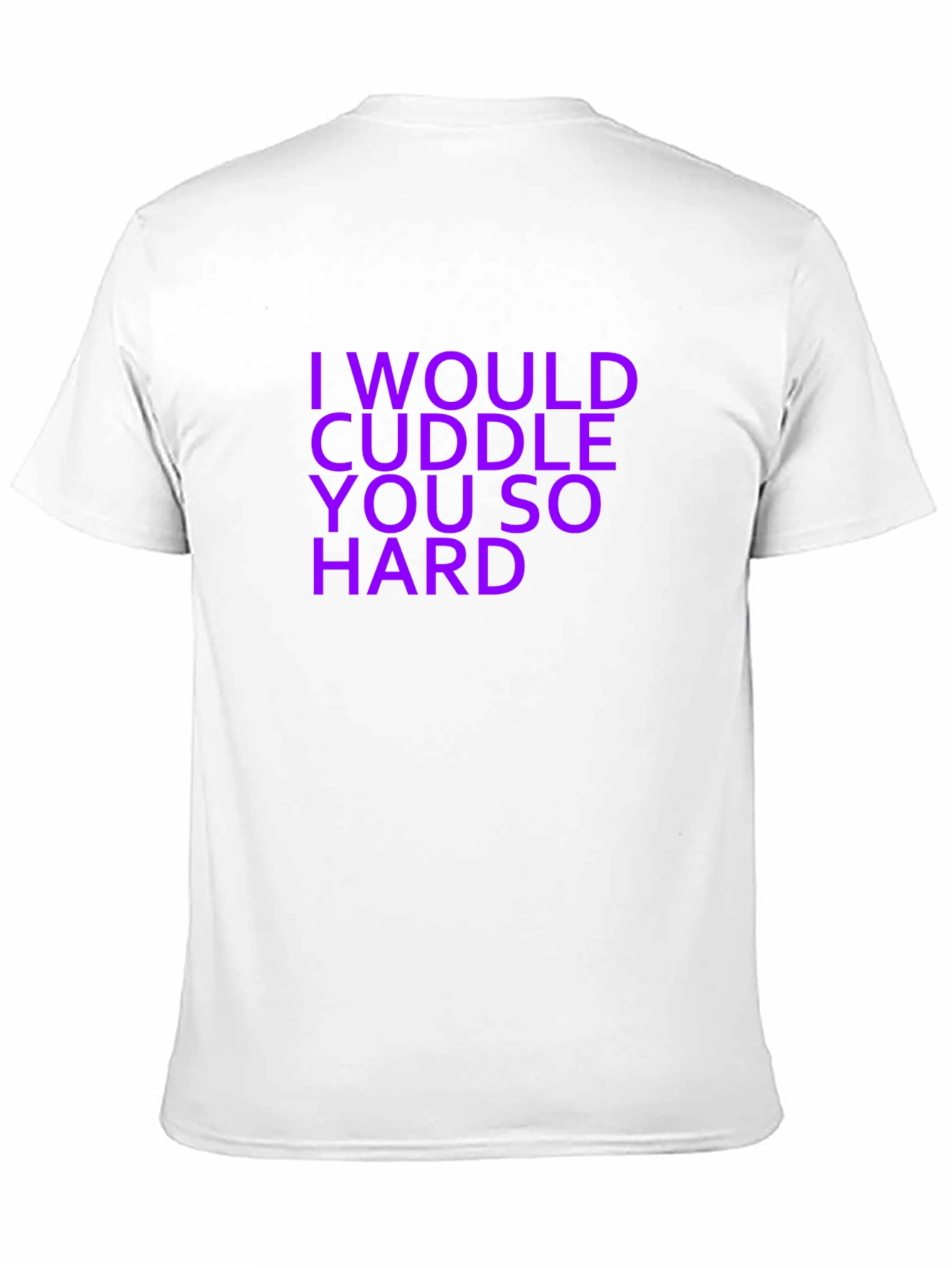I Would Cuddle You So Hard Graphic T-Shirt