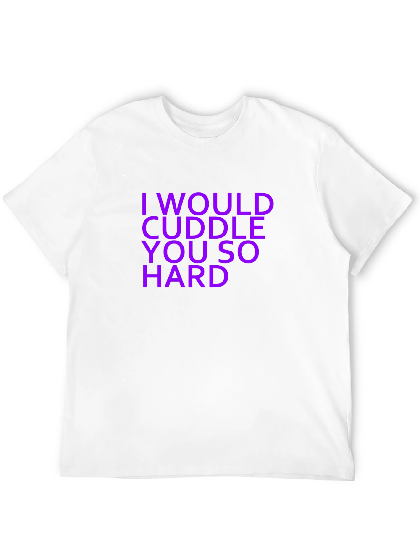 I Would Cuddle You So Hard Graphic T-Shirt