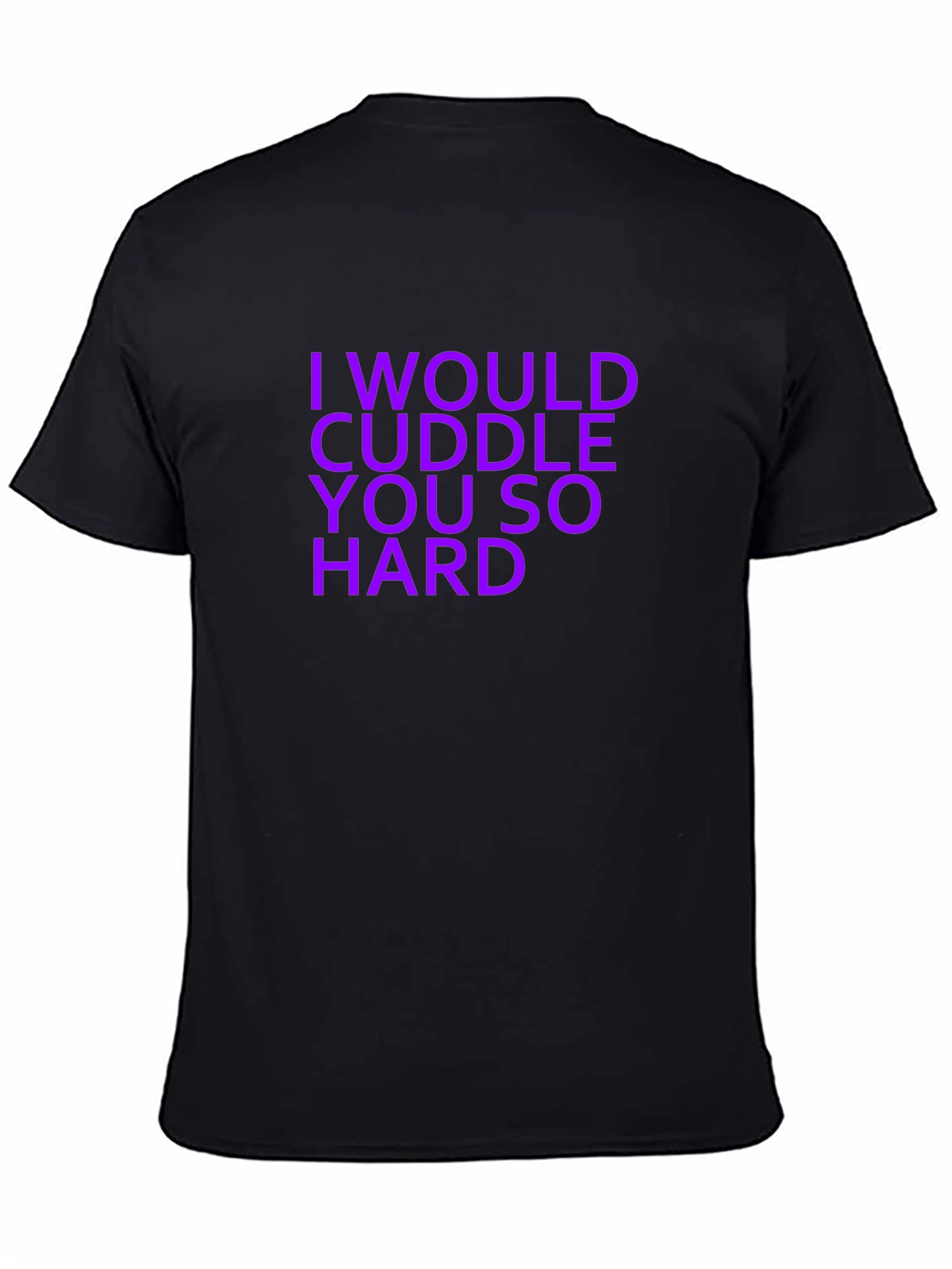 I Would Cuddle You So Hard Graphic T-Shirt