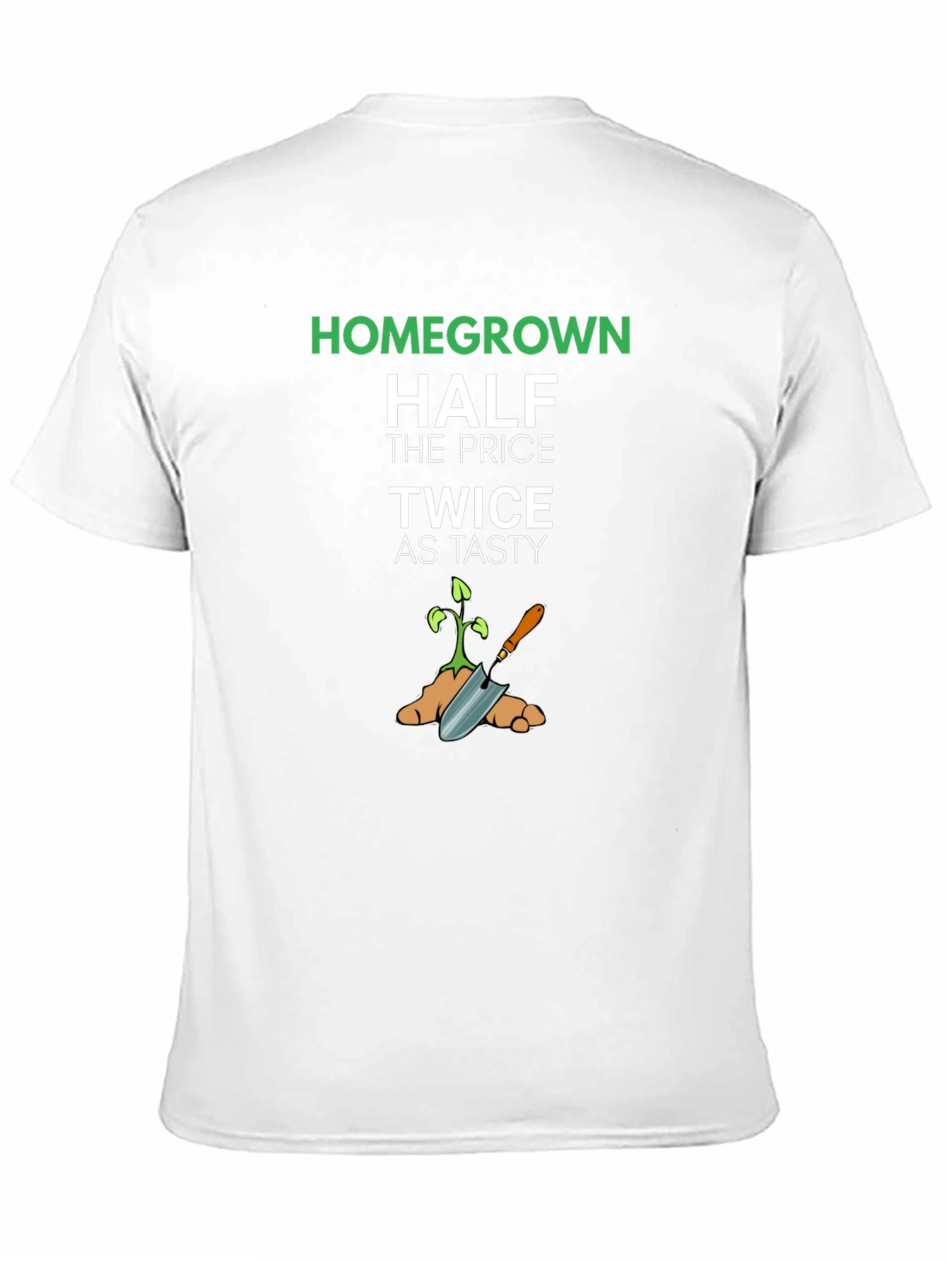 Homegrown Half Price Twice as Tasty T-Shirt