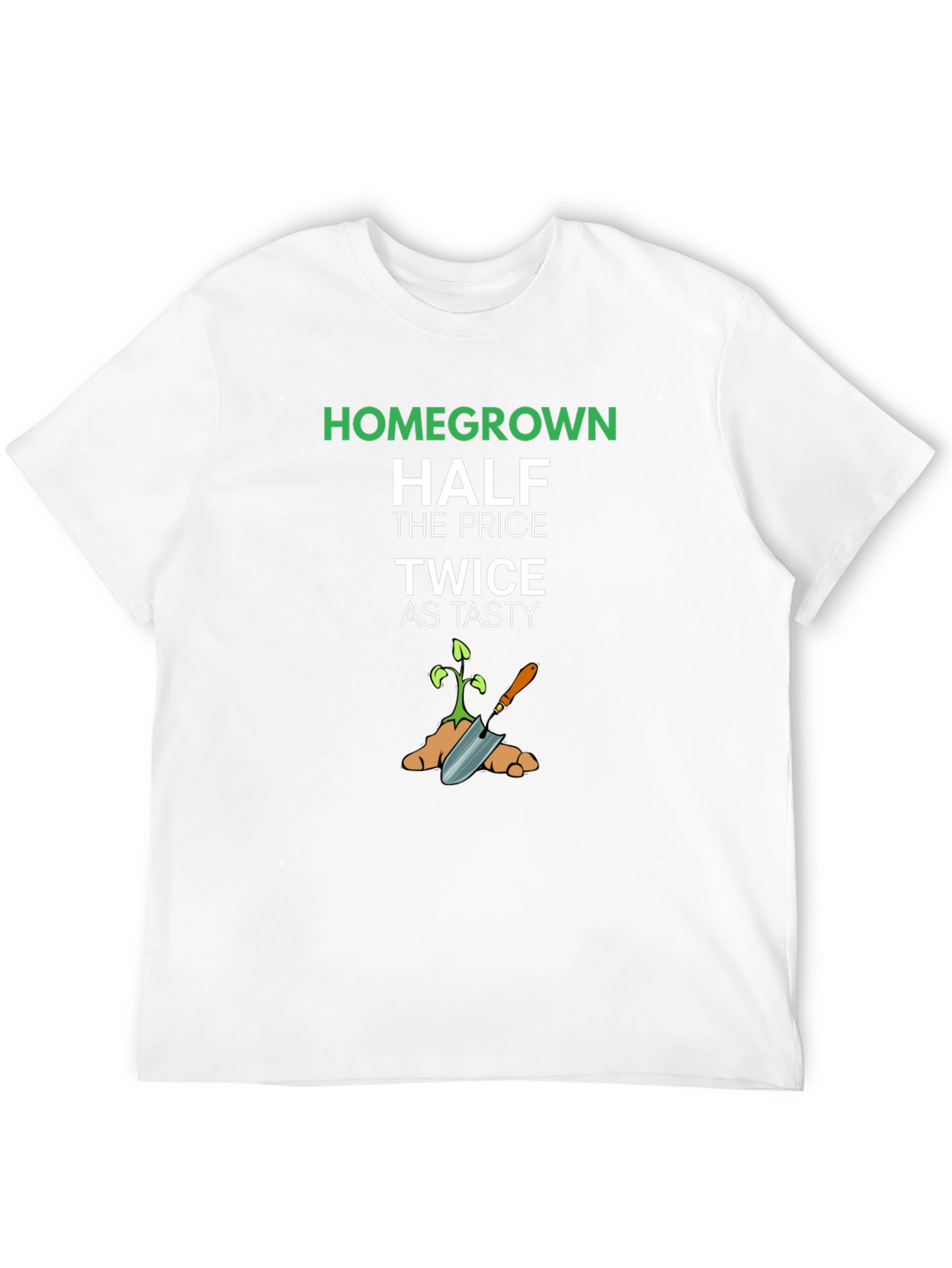Homegrown Half Price Twice as Tasty T-Shirt
