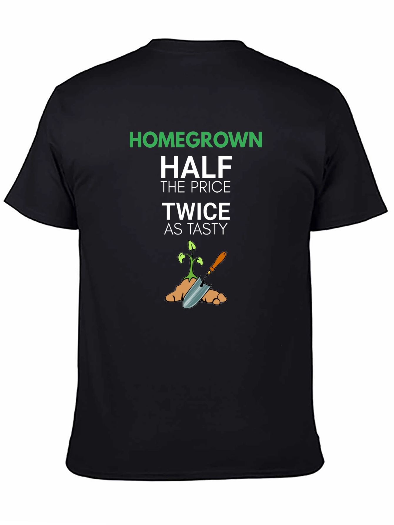 Homegrown Half Price Twice as Tasty T-Shirt