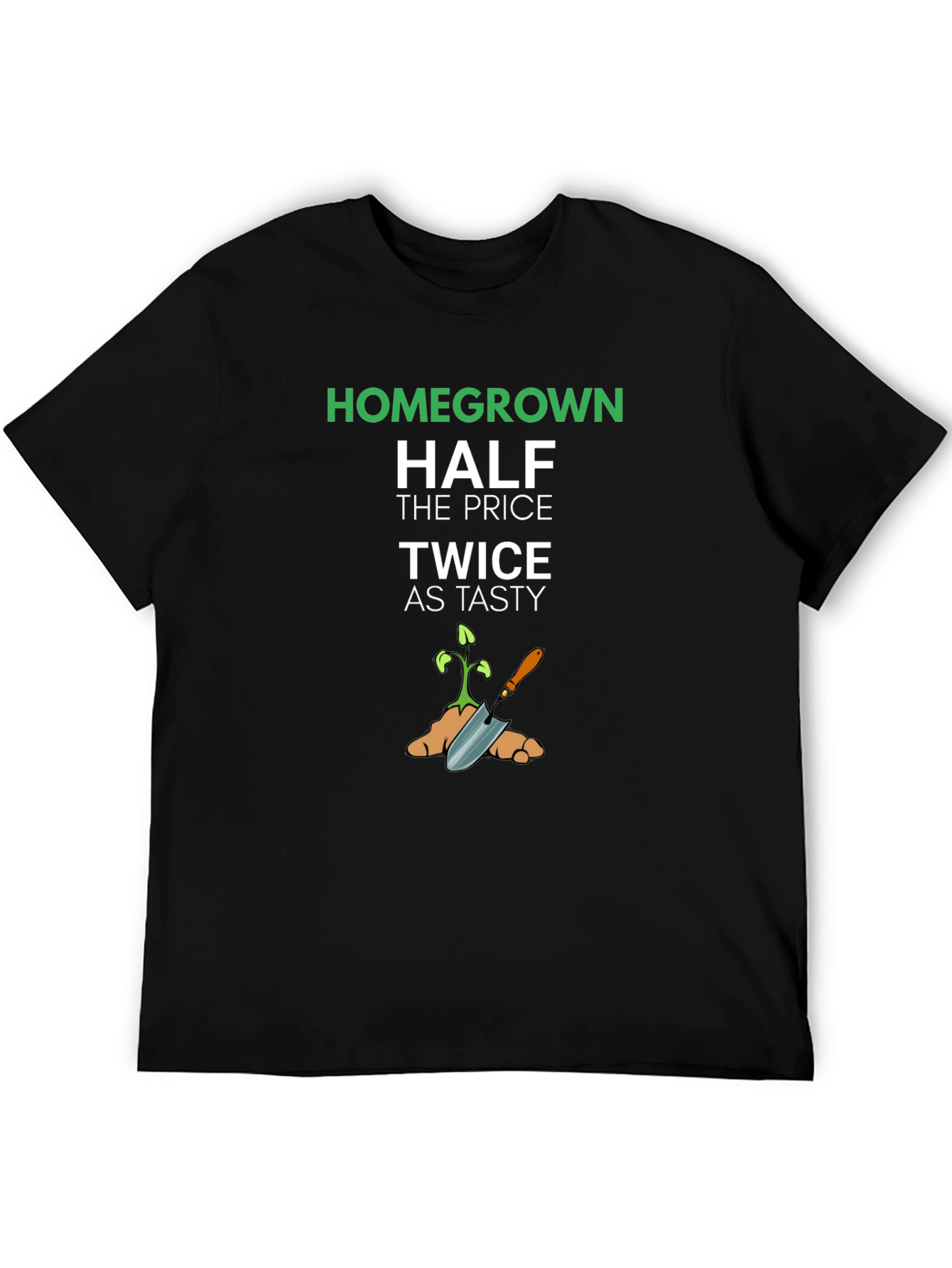 Homegrown Half Price Twice as Tasty T-Shirt