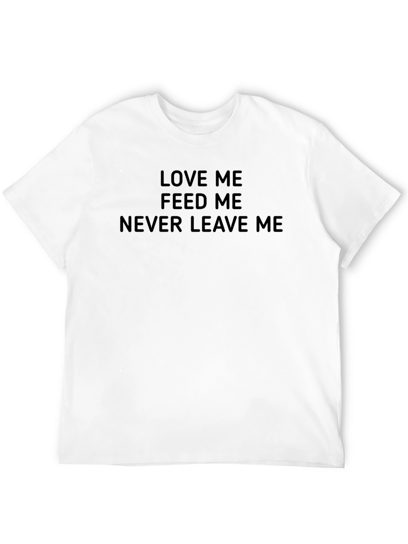 Love Me Feed Me T-Shirt