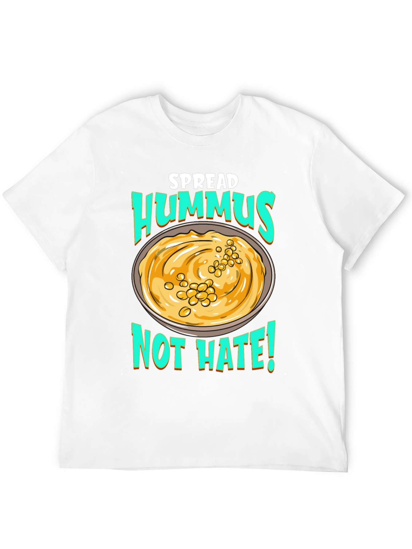 Spread Hummus Not Hate T-Shirt