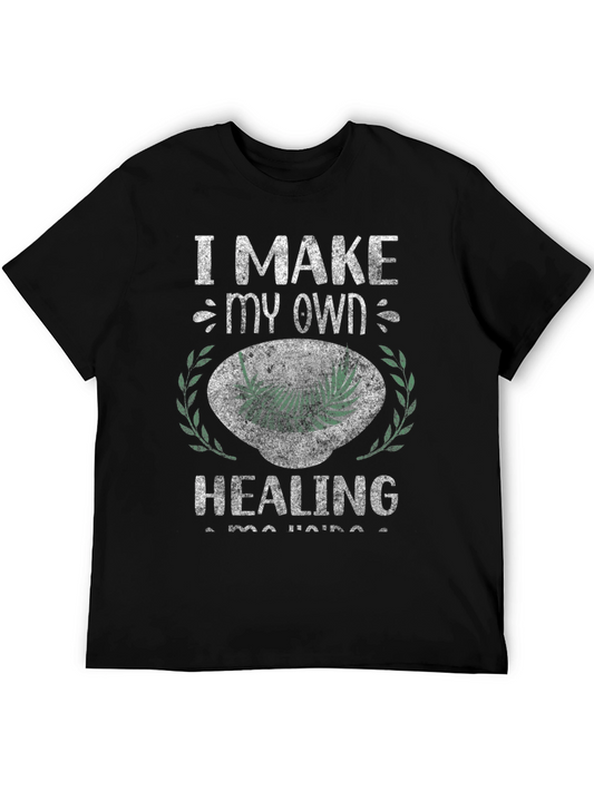 I Make My Own Healing T-Shirt - Novelty Graphic Tee