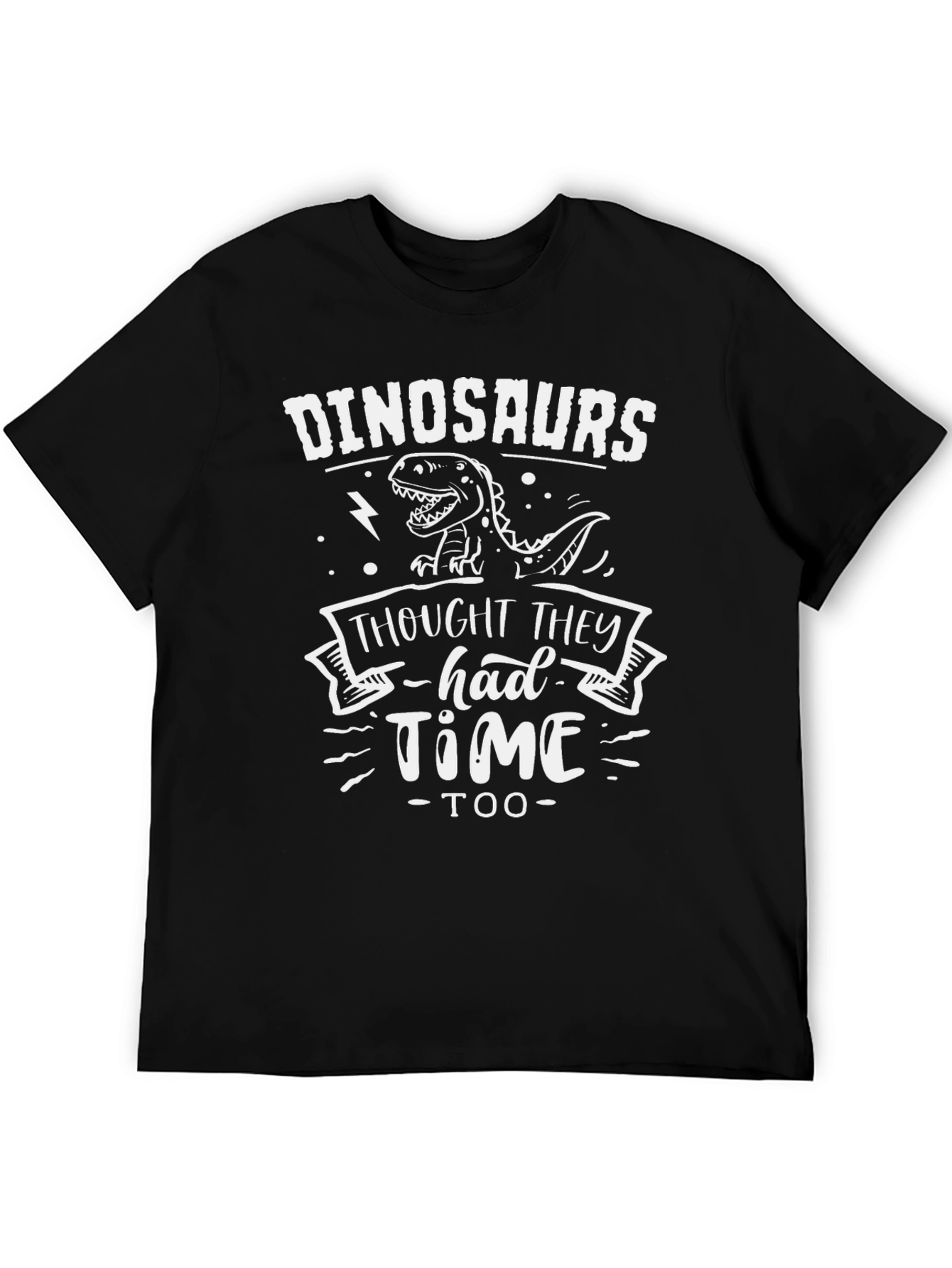 Dinosaurs Thought They Had Time Tee