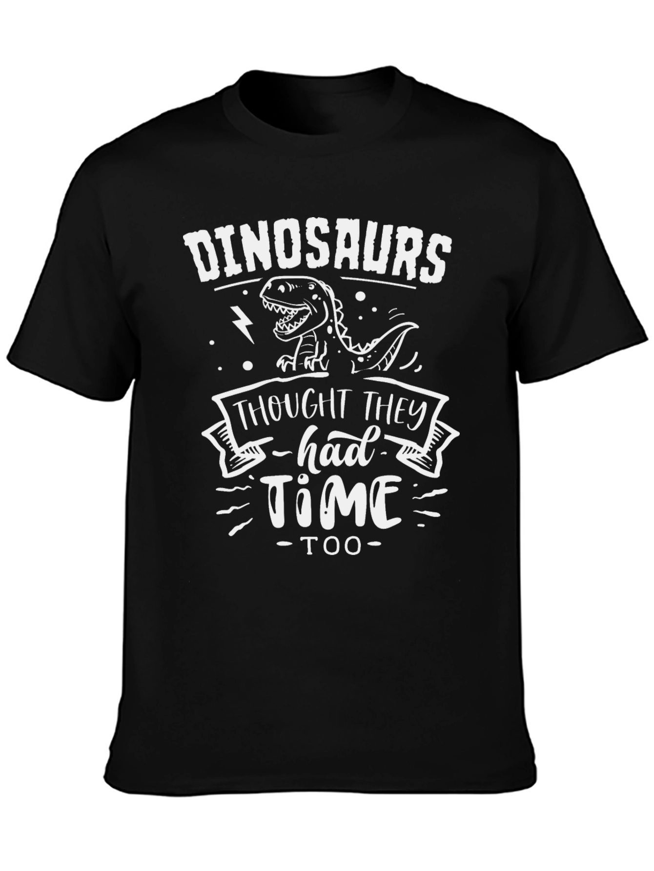 Dinosaurs Thought They Had Time Tee