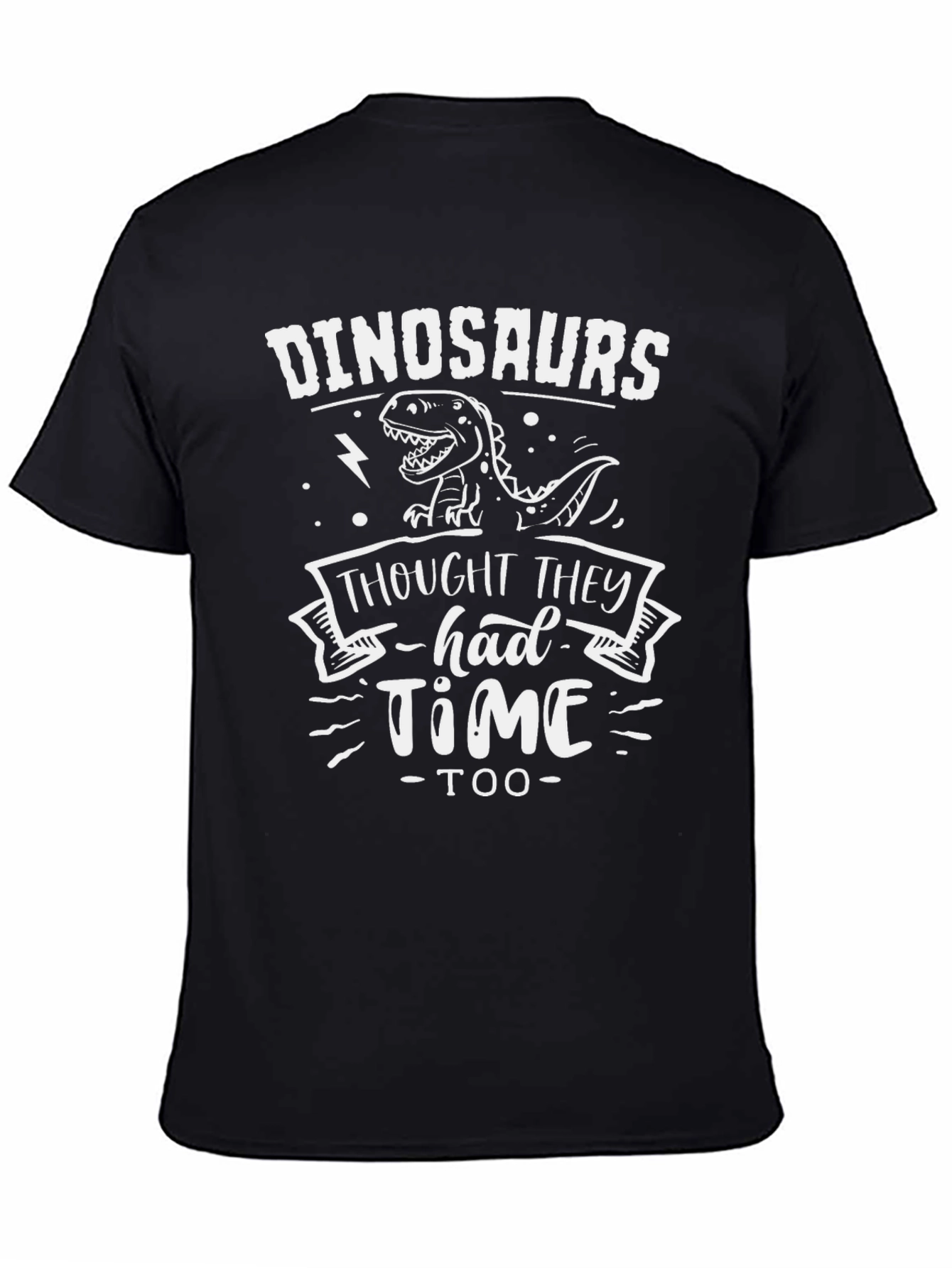 Dinosaurs Thought They Had Time Tee