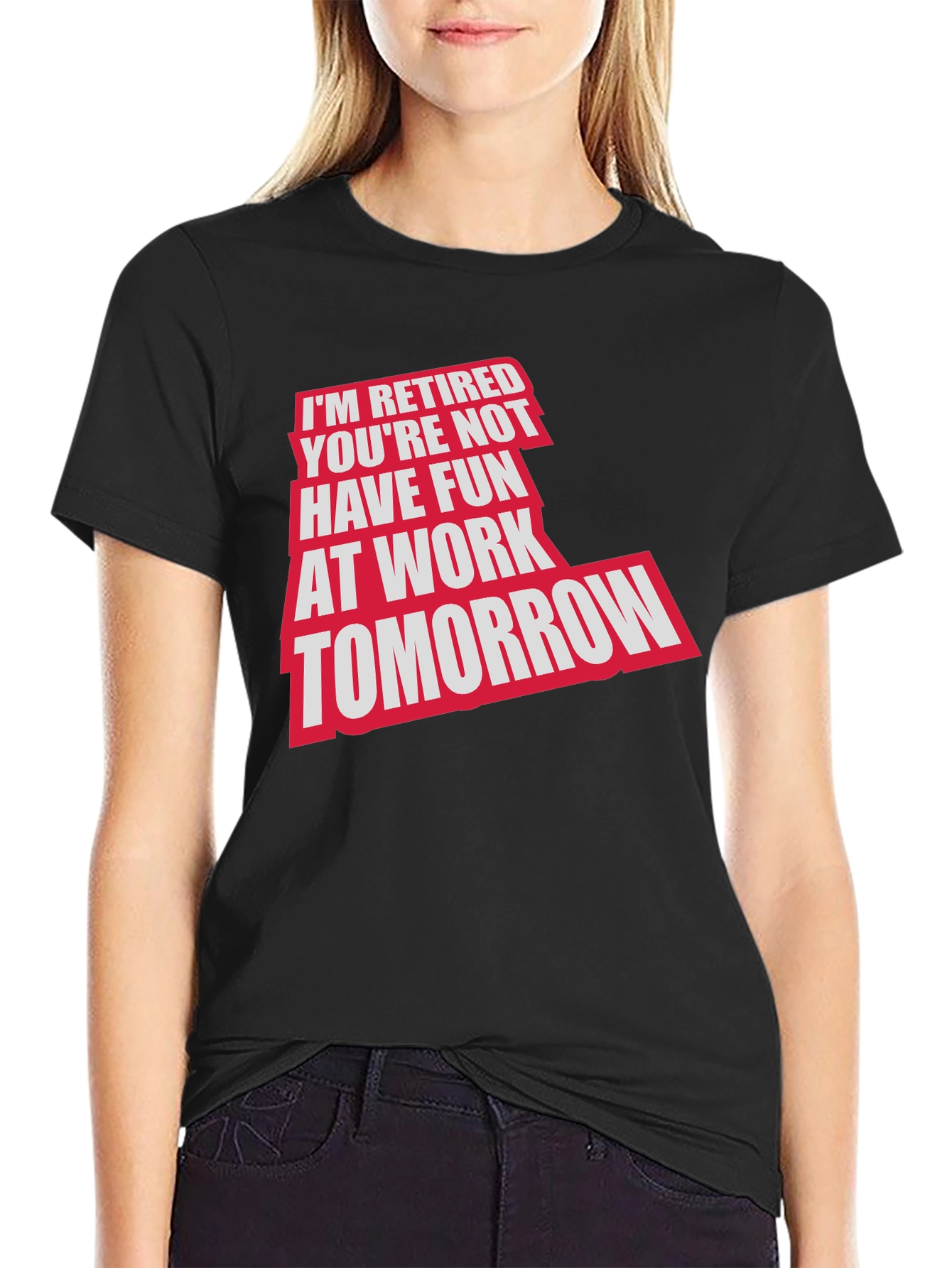 Retired Fun T-Shirt: Im Retired Youre Not!