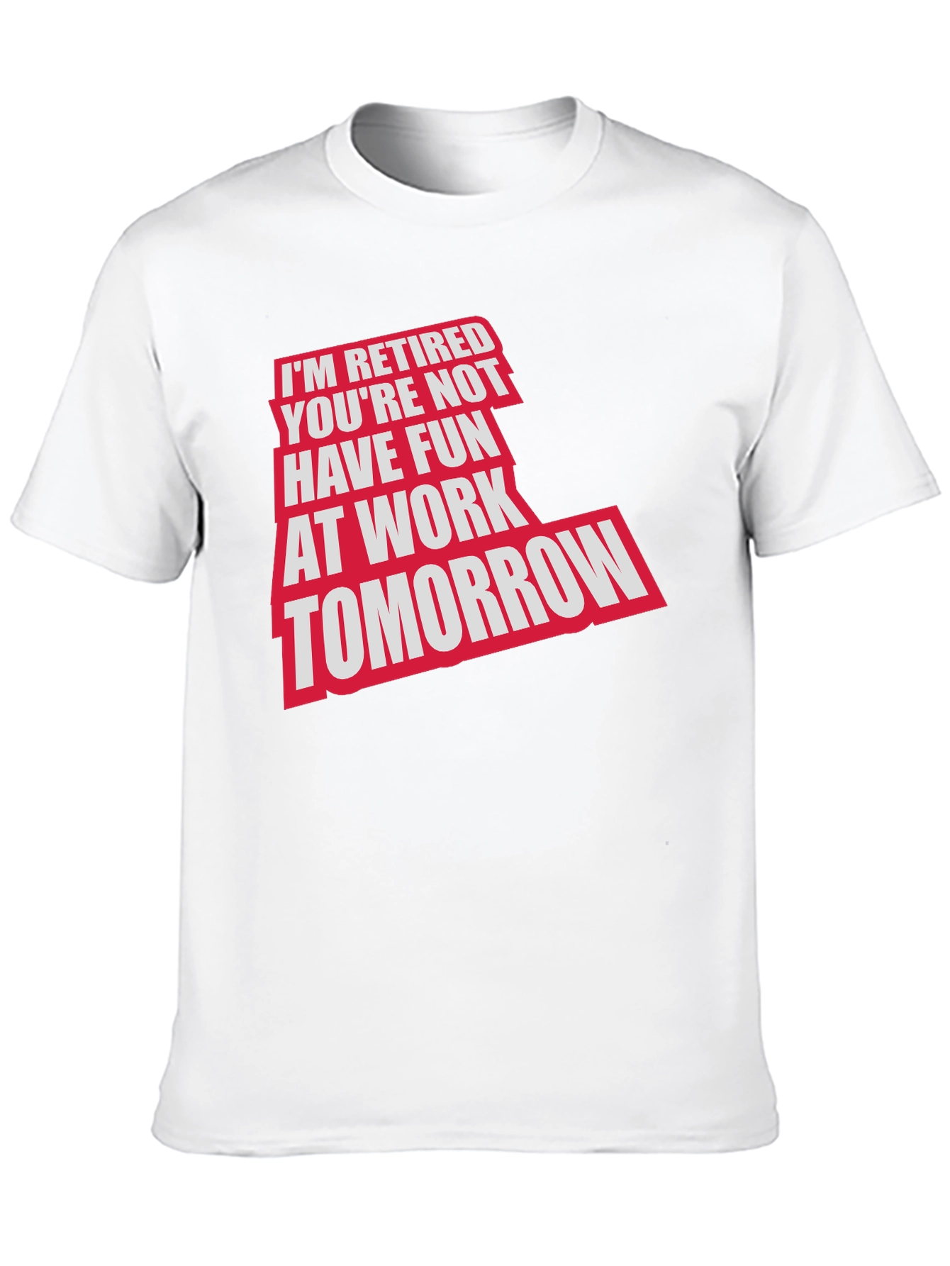 Retired Fun T-Shirt: Im Retired Youre Not!