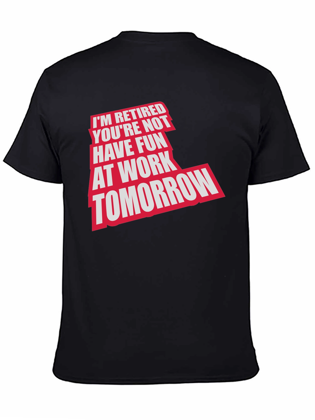 Retired Fun T-Shirt: Im Retired Youre Not!