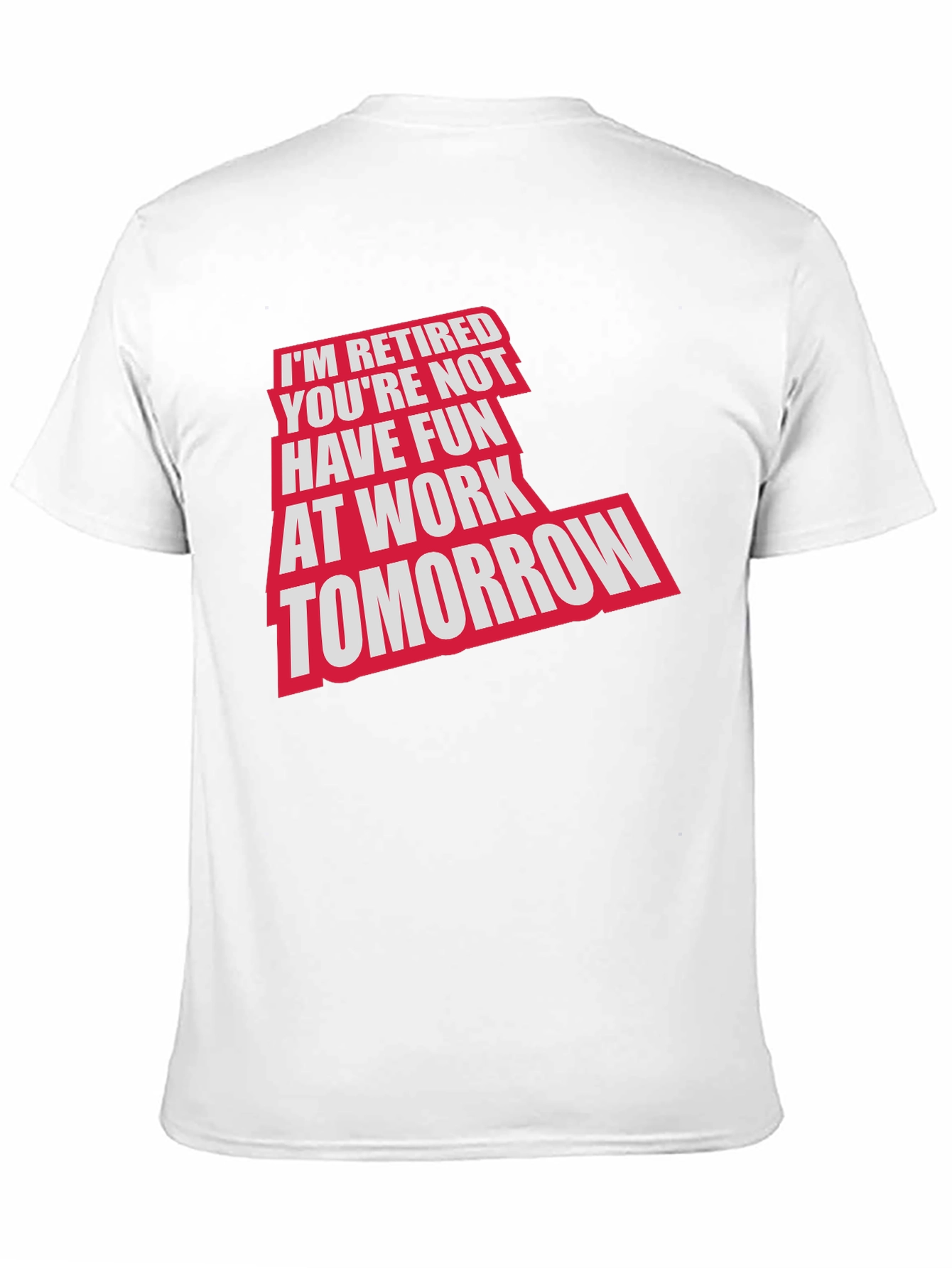 Retired Fun T-Shirt: Im Retired Youre Not!