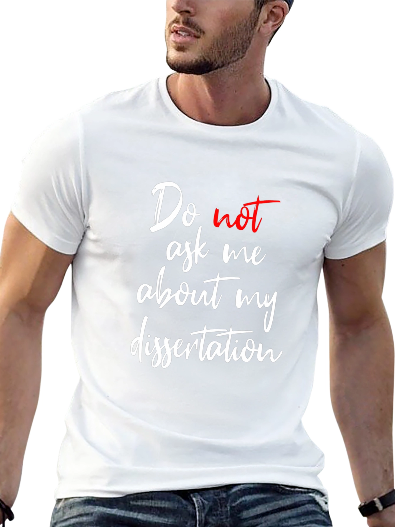 Dissertation T-Shirt - Do Not Ask Me