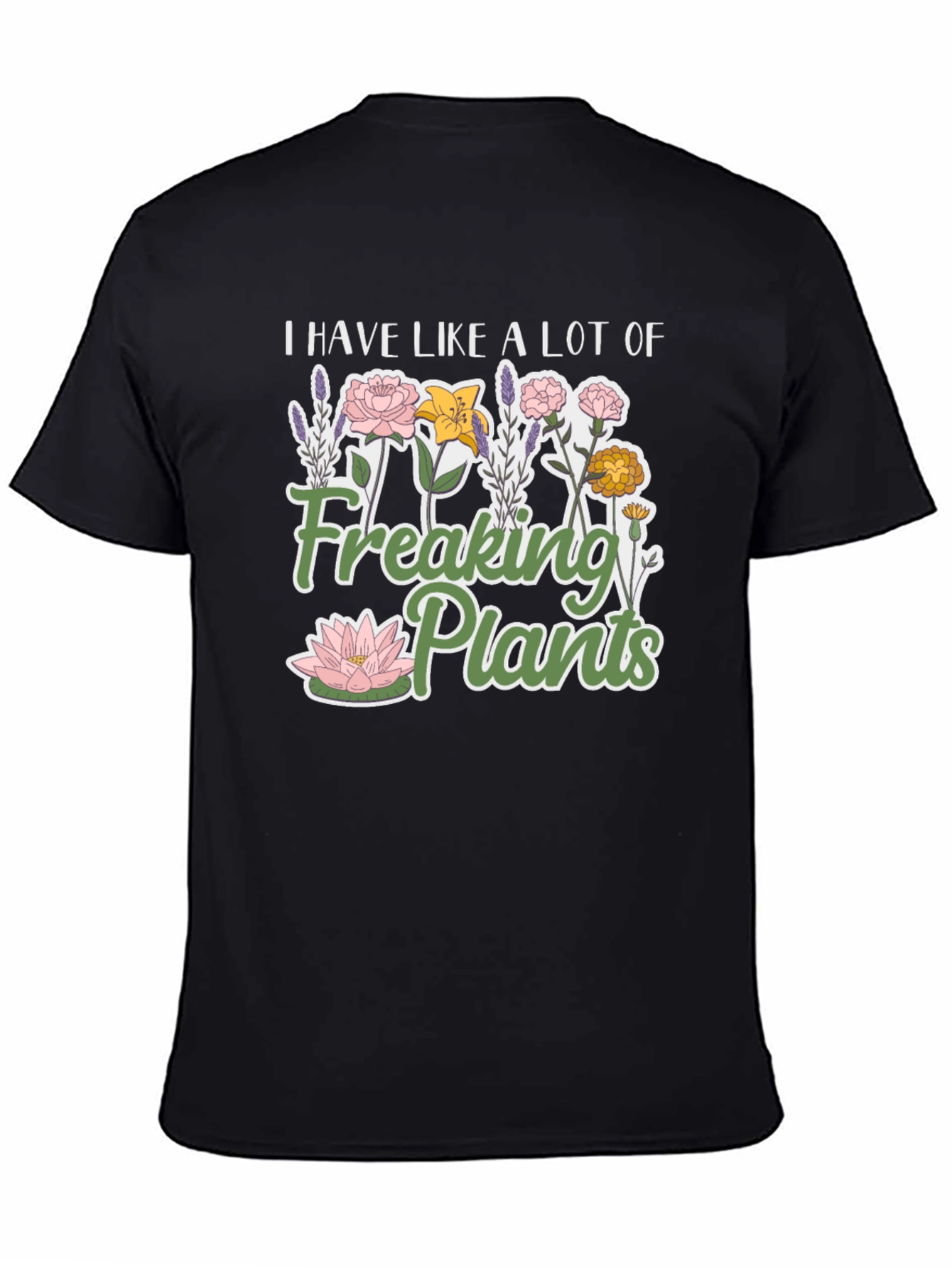 I Have Like a Lot of Freaking Plants T-Shirt