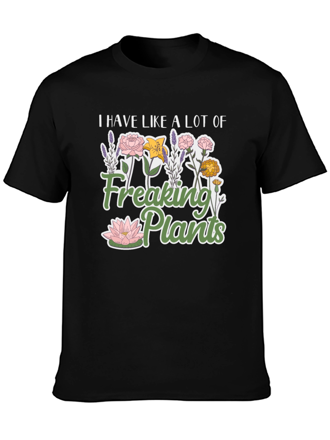 I Have Like a Lot of Freaking Plants T-Shirt