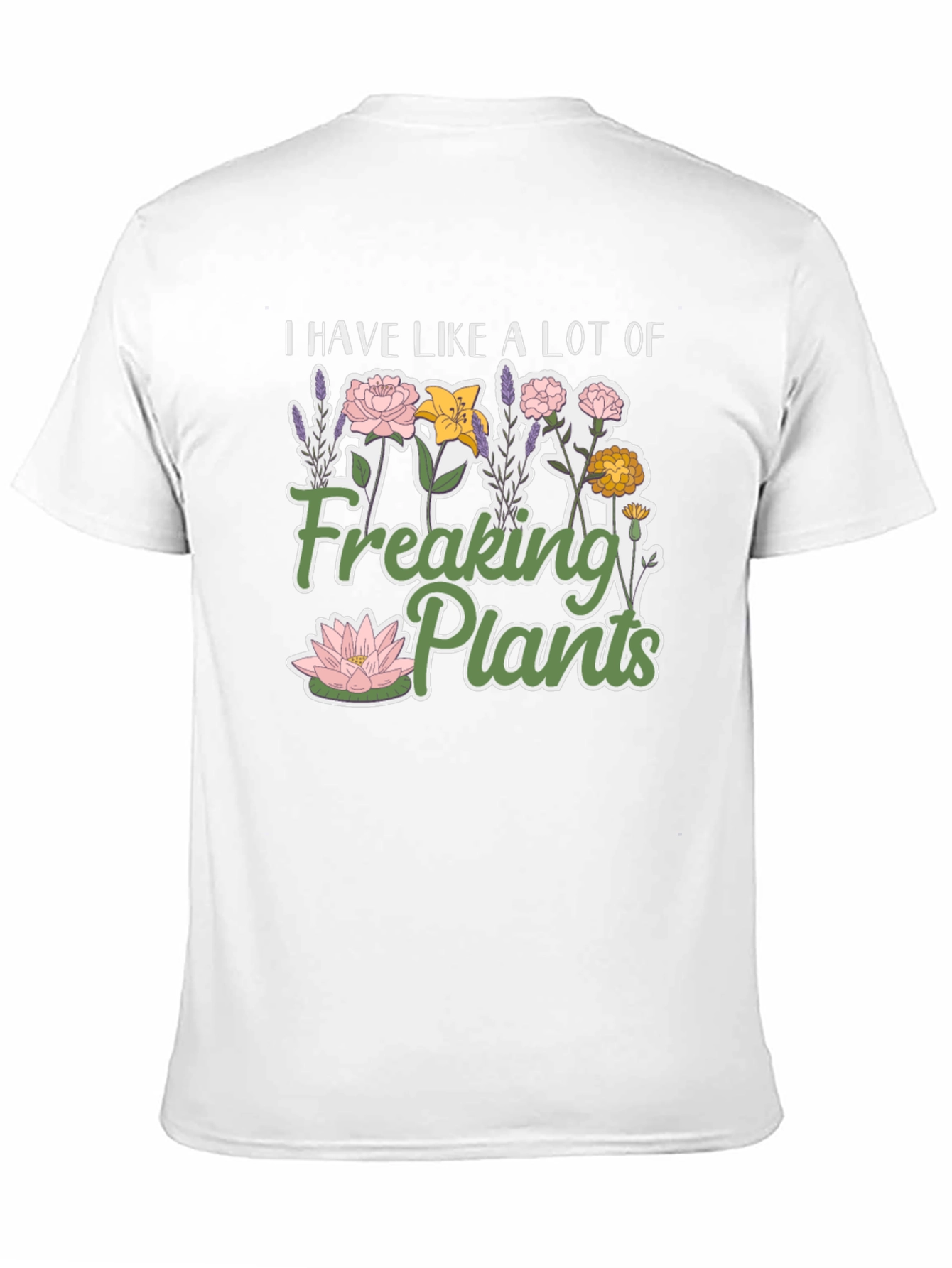 I Have Like a Lot of Freaking Plants T-Shirt