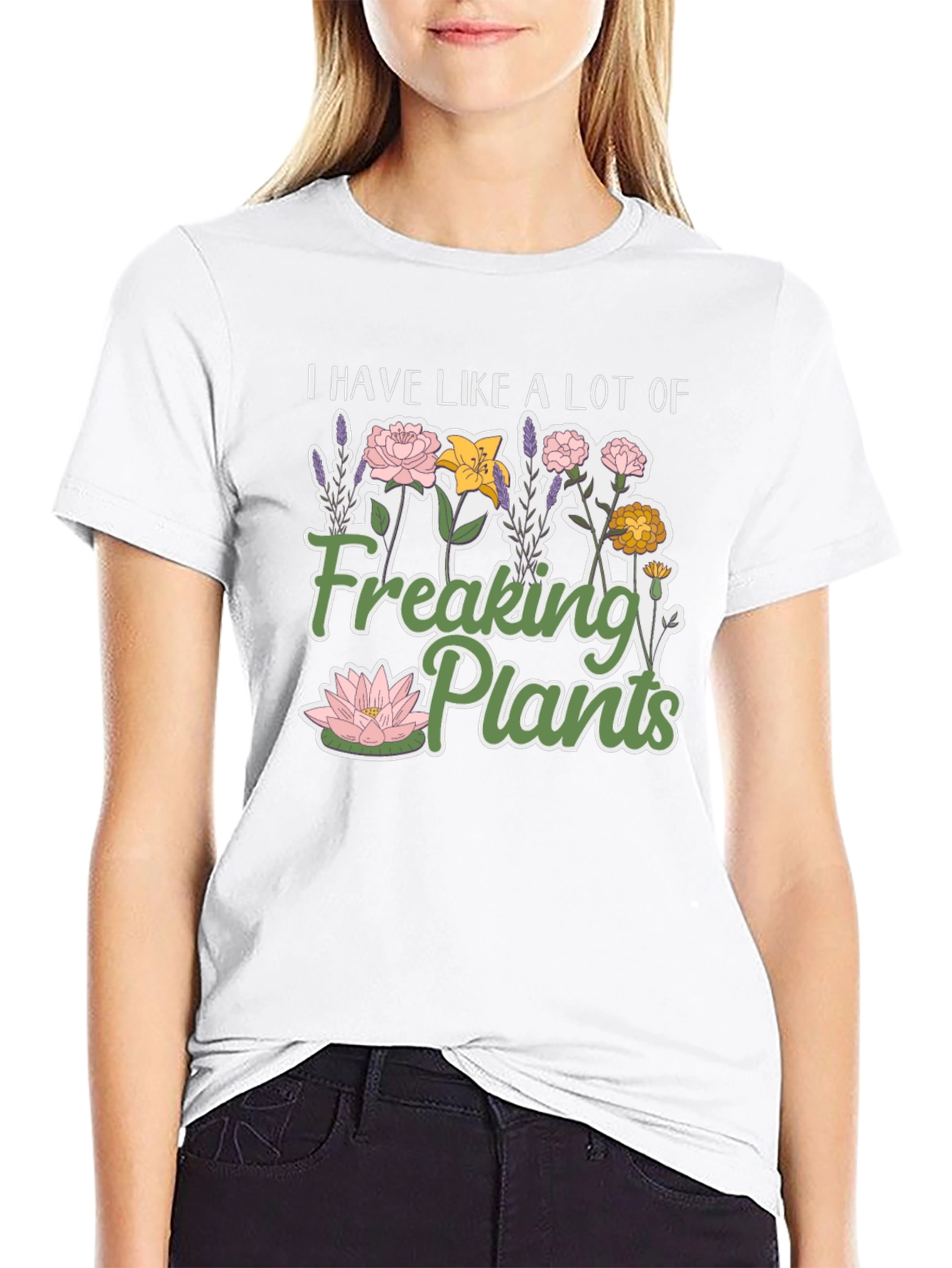I Have Like a Lot of Freaking Plants T-Shirt
