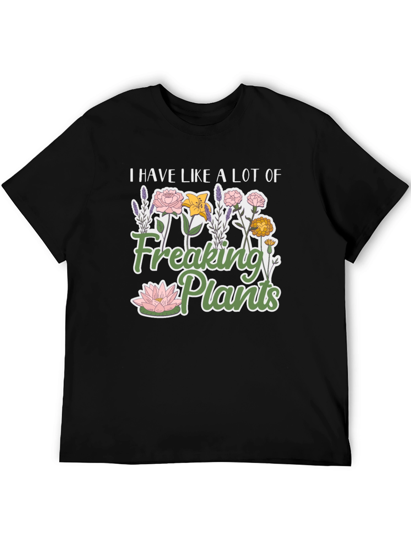 I Have Like a Lot of Freaking Plants T-Shirt
