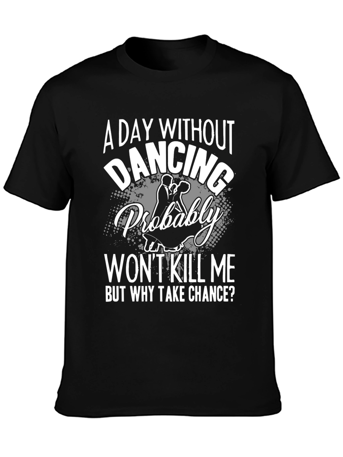 A Day Without Dancing Mens Black T-Shirt